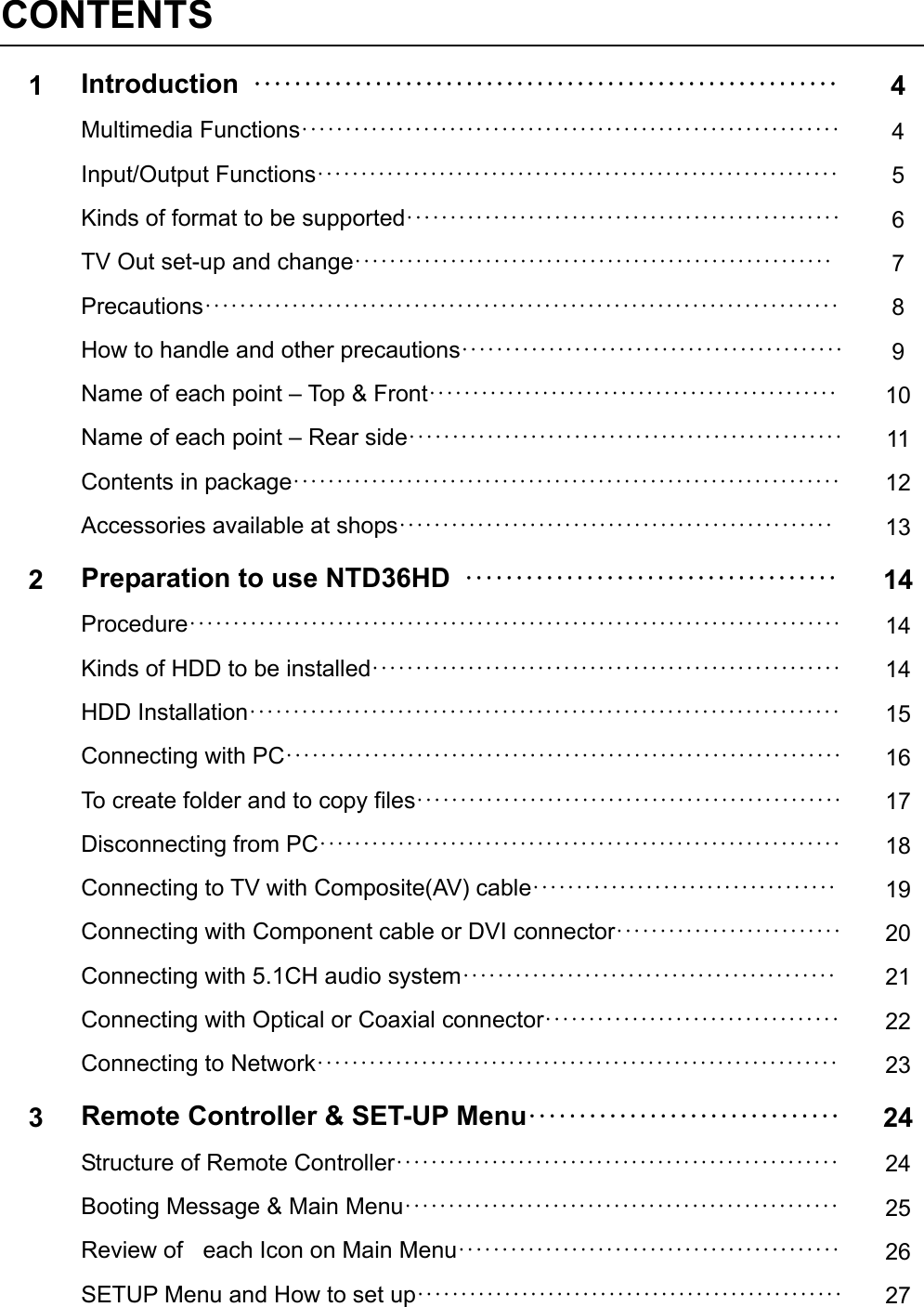 CONTENTS 1  Introduction  &middot;&middot;&middot;&middot;&middot;&middot;&middot;&middot;&middot;&middot;&middot;&middot;&middot;&middot;&middot;&middot;&middot;&middot;&middot;&middot;&middot;&middot;&middot;&middot;&middot;&middot;&middot;&middot;&middot;&middot;&middot;&middot;&middot;&middot;&middot;&middot;&middot;&middot;&middot;&middot;&middot;&middot;&middot;&middot;&middot;&middot;&middot;&middot;&middot;&middot;&middot;&middot;&middot;&middot;&middot;&middot;&middot;&middot; 4  Multimedia Functions&middot;&middot;&middot;&middot;&middot;&middot;&middot;&middot;&middot;&middot;&middot;&middot;&middot;&middot;&middot;&middot;&middot;&middot;&middot;&middot;&middot;&middot;&middot;&middot;&middot;&middot;&middot;&middot;&middot;&middot;&middot;&middot;&middot;&middot;&middot;&middot;&middot;&middot;&middot;&middot;&middot;&middot;&middot;&middot;&middot;&middot;&middot;&middot;&middot;&middot;&middot;&middot;&middot;&middot;&middot;&middot;&middot;&middot;&middot;&middot;&middot;&middot; 4  Input/Output Functions&middot;&middot;&middot;&middot;&middot;&middot;&middot;&middot;&middot;&middot;&middot;&middot;&middot;&middot;&middot;&middot;&middot;&middot;&middot;&middot;&middot;&middot;&middot;&middot;&middot;&middot;&middot;&middot;&middot;&middot;&middot;&middot;&middot;&middot;&middot;&middot;&middot;&middot;&middot;&middot;&middot;&middot;&middot;&middot;&middot;&middot;&middot;&middot;&middot;&middot;&middot;&middot;&middot;&middot;&middot;&middot;&middot;&middot;&middot;&middot; 5  Kinds of format to be supported&middot;&middot;&middot;&middot;&middot;&middot;&middot;&middot;&middot;&middot;&middot;&middot;&middot;&middot;&middot;&middot;&middot;&middot;&middot;&middot;&middot;&middot;&middot;&middot;&middot;&middot;&middot;&middot;&middot;&middot;&middot;&middot;&middot;&middot;&middot;&middot;&middot;&middot;&middot;&middot;&middot;&middot;&middot;&middot;&middot;&middot;&middot;&middot;&middot;&middot; 6  TV Out set-up and change&middot;&middot;&middot;&middot;&middot;&middot;&middot;&middot;&middot;&middot;&middot;&middot;&middot;&middot;&middot;&middot;&middot;&middot;&middot;&middot;&middot;&middot;&middot;&middot;&middot;&middot;&middot;&middot;&middot;&middot;&middot;&middot;&middot;&middot;&middot;&middot;&middot;&middot;&middot;&middot;&middot;&middot;&middot;&middot;&middot;&middot;&middot;&middot;&middot;&middot;&middot;&middot;&middot;&middot;&middot; 7  Precautions&middot;&middot;&middot;&middot;&middot;&middot;&middot;&middot;&middot;&middot;&middot;&middot;&middot;&middot;&middot;&middot;&middot;&middot;&middot;&middot;&middot;&middot;&middot;&middot;&middot;&middot;&middot;&middot;&middot;&middot;&middot;&middot;&middot;&middot;&middot;&middot;&middot;&middot;&middot;&middot;&middot;&middot;&middot;&middot;&middot;&middot;&middot;&middot;&middot;&middot;&middot;&middot;&middot;&middot;&middot;&middot;&middot;&middot;&middot;&middot;&middot;&middot;&middot;&middot;&middot;&middot;&middot;&middot;&middot;&middot;&middot;&middot;&middot; 8  How to handle and other precautions&middot;&middot;&middot;&middot;&middot;&middot;&middot;&middot;&middot;&middot;&middot;&middot;&middot;&middot;&middot;&middot;&middot;&middot;&middot;&middot;&middot;&middot;&middot;&middot;&middot;&middot;&middot;&middot;&middot;&middot;&middot;&middot;&middot;&middot;&middot;&middot;&middot;&middot;&middot;&middot;&middot;&middot;&middot;&middot; 9  Name of each point &ndash; Top &amp; Front&middot;&middot;&middot;&middot;&middot;&middot;&middot;&middot;&middot;&middot;&middot;&middot;&middot;&middot;&middot;&middot;&middot;&middot;&middot;&middot;&middot;&middot;&middot;&middot;&middot;&middot;&middot;&middot;&middot;&middot;&middot;&middot;&middot;&middot;&middot;&middot;&middot;&middot;&middot;&middot;&middot;&middot;&middot;&middot;&middot;&middot;&middot; 10 Name of each point &ndash; Rear side&middot;&middot;&middot;&middot;&middot;&middot;&middot;&middot;&middot;&middot;&middot;&middot;&middot;&middot;&middot;&middot;&middot;&middot;&middot;&middot;&middot;&middot;&middot;&middot;&middot;&middot;&middot;&middot;&middot;&middot;&middot;&middot;&middot;&middot;&middot;&middot;&middot;&middot;&middot;&middot;&middot;&middot;&middot;&middot;&middot;&middot;&middot;&middot;&middot;&middot; 11 Contents in package&middot;&middot;&middot;&middot;&middot;&middot;&middot;&middot;&middot;&middot;&middot;&middot;&middot;&middot;&middot;&middot;&middot;&middot;&middot;&middot;&middot;&middot;&middot;&middot;&middot;&middot;&middot;&middot;&middot;&middot;&middot;&middot;&middot;&middot;&middot;&middot;&middot;&middot;&middot;&middot;&middot;&middot;&middot;&middot;&middot;&middot;&middot;&middot;&middot;&middot;&middot;&middot;&middot;&middot;&middot;&middot;&middot;&middot;&middot;&middot;&middot;&middot;&middot; 12 Accessories available at shops&middot;&middot;&middot;&middot;&middot;&middot;&middot;&middot;&middot;&middot;&middot;&middot;&middot;&middot;&middot;&middot;&middot;&middot;&middot;&middot;&middot;&middot;&middot;&middot;&middot;&middot;&middot;&middot;&middot;&middot;&middot;&middot;&middot;&middot;&middot;&middot;&middot;&middot;&middot;&middot;&middot;&middot;&middot;&middot;&middot;&middot;&middot;&middot;&middot;&middot; 132  Preparation to use NTD36HD  &middot;&middot;&middot;&middot;&middot;&middot;&middot;&middot;&middot;&middot;&middot;&middot;&middot;&middot;&middot;&middot;&middot;&middot;&middot;&middot;&middot;&middot;&middot;&middot;&middot;&middot;&middot;&middot;&middot;&middot;&middot;&middot;&middot;&middot;&middot;&middot;&middot; 14 Procedure&middot;&middot;&middot;&middot;&middot;&middot;&middot;&middot;&middot;&middot;&middot;&middot;&middot;&middot;&middot;&middot;&middot;&middot;&middot;&middot;&middot;&middot;&middot;&middot;&middot;&middot;&middot;&middot;&middot;&middot;&middot;&middot;&middot;&middot;&middot;&middot;&middot;&middot;&middot;&middot;&middot;&middot;&middot;&middot;&middot;&middot;&middot;&middot;&middot;&middot;&middot;&middot;&middot;&middot;&middot;&middot;&middot;&middot;&middot;&middot;&middot;&middot;&middot;&middot;&middot;&middot;&middot;&middot;&middot;&middot;&middot;&middot;&middot;&middot;&middot; 14 Kinds of HDD to be installed&middot;&middot;&middot;&middot;&middot;&middot;&middot;&middot;&middot;&middot;&middot;&middot;&middot;&middot;&middot;&middot;&middot;&middot;&middot;&middot;&middot;&middot;&middot;&middot;&middot;&middot;&middot;&middot;&middot;&middot;&middot;&middot;&middot;&middot;&middot;&middot;&middot;&middot;&middot;&middot;&middot;&middot;&middot;&middot;&middot;&middot;&middot;&middot;&middot;&middot;&middot;&middot;&middot;&middot; 14 HDD Installation&middot;&middot;&middot;&middot;&middot;&middot;&middot;&middot;&middot;&middot;&middot;&middot;&middot;&middot;&middot;&middot;&middot;&middot;&middot;&middot;&middot;&middot;&middot;&middot;&middot;&middot;&middot;&middot;&middot;&middot;&middot;&middot;&middot;&middot;&middot;&middot;&middot;&middot;&middot;&middot;&middot;&middot;&middot;&middot;&middot;&middot;&middot;&middot;&middot;&middot;&middot;&middot;&middot;&middot;&middot;&middot;&middot;&middot;&middot;&middot;&middot;&middot;&middot;&middot;&middot;&middot;&middot;&middot; 15 Connecting with PC&middot;&middot;&middot;&middot;&middot;&middot;&middot;&middot;&middot;&middot;&middot;&middot;&middot;&middot;&middot;&middot;&middot;&middot;&middot;&middot;&middot;&middot;&middot;&middot;&middot;&middot;&middot;&middot;&middot;&middot;&middot;&middot;&middot;&middot;&middot;&middot;&middot;&middot;&middot;&middot;&middot;&middot;&middot;&middot;&middot;&middot;&middot;&middot;&middot;&middot;&middot;&middot;&middot;&middot;&middot;&middot;&middot;&middot;&middot;&middot;&middot;&middot;&middot;&middot; 16 To create folder and to copy files&middot;&middot;&middot;&middot;&middot;&middot;&middot;&middot;&middot;&middot;&middot;&middot;&middot;&middot;&middot;&middot;&middot;&middot;&middot;&middot;&middot;&middot;&middot;&middot;&middot;&middot;&middot;&middot;&middot;&middot;&middot;&middot;&middot;&middot;&middot;&middot;&middot;&middot;&middot;&middot;&middot;&middot;&middot;&middot;&middot;&middot;&middot;&middot;&middot; 17 Disconnecting from PC&middot;&middot;&middot;&middot;&middot;&middot;&middot;&middot;&middot;&middot;&middot;&middot;&middot;&middot;&middot;&middot;&middot;&middot;&middot;&middot;&middot;&middot;&middot;&middot;&middot;&middot;&middot;&middot;&middot;&middot;&middot;&middot;&middot;&middot;&middot;&middot;&middot;&middot;&middot;&middot;&middot;&middot;&middot;&middot;&middot;&middot;&middot;&middot;&middot;&middot;&middot;&middot;&middot;&middot;&middot;&middot;&middot;&middot;&middot;&middot; 18 Connecting to TV with Composite(AV) cable&middot;&middot;&middot;&middot;&middot;&middot;&middot;&middot;&middot;&middot;&middot;&middot;&middot;&middot;&middot;&middot;&middot;&middot;&middot;&middot;&middot;&middot;&middot;&middot;&middot;&middot;&middot;&middot;&middot;&middot;&middot;&middot;&middot;&middot;&middot; 19 Connecting with Component cable or DVI connector&middot;&middot;&middot;&middot;&middot;&middot;&middot;&middot;&middot;&middot;&middot;&middot;&middot;&middot;&middot;&middot;&middot;&middot;&middot;&middot;&middot;&middot;&middot;&middot;&middot;&middot; 20 Connecting with 5.1CH audio system&middot;&middot;&middot;&middot;&middot;&middot;&middot;&middot;&middot;&middot;&middot;&middot;&middot;&middot;&middot;&middot;&middot;&middot;&middot;&middot;&middot;&middot;&middot;&middot;&middot;&middot;&middot;&middot;&middot;&middot;&middot;&middot;&middot;&middot;&middot;&middot;&middot;&middot;&middot;&middot;&middot;&middot;&middot; 21 Connecting with Optical or Coaxial connector&middot;&middot;&middot;&middot;&middot;&middot;&middot;&middot;&middot;&middot;&middot;&middot;&middot;&middot;&middot;&middot;&middot;&middot;&middot;&middot;&middot;&middot;&middot;&middot;&middot;&middot;&middot;&middot;&middot;&middot;&middot;&middot;&middot;&middot; 22 Connecting to Network&middot;&middot;&middot;&middot;&middot;&middot;&middot;&middot;&middot;&middot;&middot;&middot;&middot;&middot;&middot;&middot;&middot;&middot;&middot;&middot;&middot;&middot;&middot;&middot;&middot;&middot;&middot;&middot;&middot;&middot;&middot;&middot;&middot;&middot;&middot;&middot;&middot;&middot;&middot;&middot;&middot;&middot;&middot;&middot;&middot;&middot;&middot;&middot;&middot;&middot;&middot;&middot;&middot;&middot;&middot;&middot;&middot;&middot;&middot;&middot; 233  Remote Controller &amp; SET-UP Menu&middot;&middot;&middot;&middot;&middot;&middot;&middot;&middot;&middot;&middot;&middot;&middot;&middot;&middot;&middot;&middot;&middot;&middot;&middot;&middot;&middot;&middot;&middot;&middot;&middot;&middot;&middot;&middot;&middot;&middot;&middot; 24 Structure of Remote Controller&middot;&middot;&middot;&middot;&middot;&middot;&middot;&middot;&middot;&middot;&middot;&middot;&middot;&middot;&middot;&middot;&middot;&middot;&middot;&middot;&middot;&middot;&middot;&middot;&middot;&middot;&middot;&middot;&middot;&middot;&middot;&middot;&middot;&middot;&middot;&middot;&middot;&middot;&middot;&middot;&middot;&middot;&middot;&middot;&middot;&middot;&middot;&middot;&middot;&middot;&middot; 24 Booting Message &amp; Main Menu&middot;&middot;&middot;&middot;&middot;&middot;&middot;&middot;&middot;&middot;&middot;&middot;&middot;&middot;&middot;&middot;&middot;&middot;&middot;&middot;&middot;&middot;&middot;&middot;&middot;&middot;&middot;&middot;&middot;&middot;&middot;&middot;&middot;&middot;&middot;&middot;&middot;&middot;&middot;&middot;&middot;&middot;&middot;&middot;&middot;&middot;&middot;&middot;&middot;&middot; 25 Review of    each Icon on Main Menu&middot;&middot;&middot;&middot;&middot;&middot;&middot;&middot;&middot;&middot;&middot;&middot;&middot;&middot;&middot;&middot;&middot;&middot;&middot;&middot;&middot;&middot;&middot;&middot;&middot;&middot;&middot;&middot;&middot;&middot;&middot;&middot;&middot;&middot;&middot;&middot;&middot;&middot;&middot;&middot;&middot;&middot;&middot;&middot; 26 SETUP Menu and How to set up&middot;&middot;&middot;&middot;&middot;&middot;&middot;&middot;&middot;&middot;&middot;&middot;&middot;&middot;&middot;&middot;&middot;&middot;&middot;&middot;&middot;&middot;&middot;&middot;&middot;&middot;&middot;&middot;&middot;&middot;&middot;&middot;&middot;&middot;&middot;&middot;&middot;&middot;&middot;&middot;&middot;&middot;&middot;&middot;&middot;&middot;&middot;&middot;&middot; 27