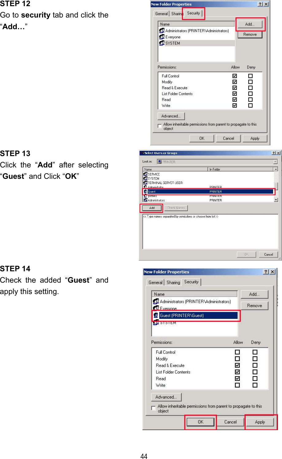   44 STEP 12 Go to security tab and click the &ldquo;Add&hellip;&rdquo;  STEP 13 Click the &ldquo;Add&rdquo; after selecting &ldquo;Guest&rdquo; and Click &ldquo;OK&rdquo;  STEP 14 Check the added &ldquo;Guest&rdquo; and apply this setting.  