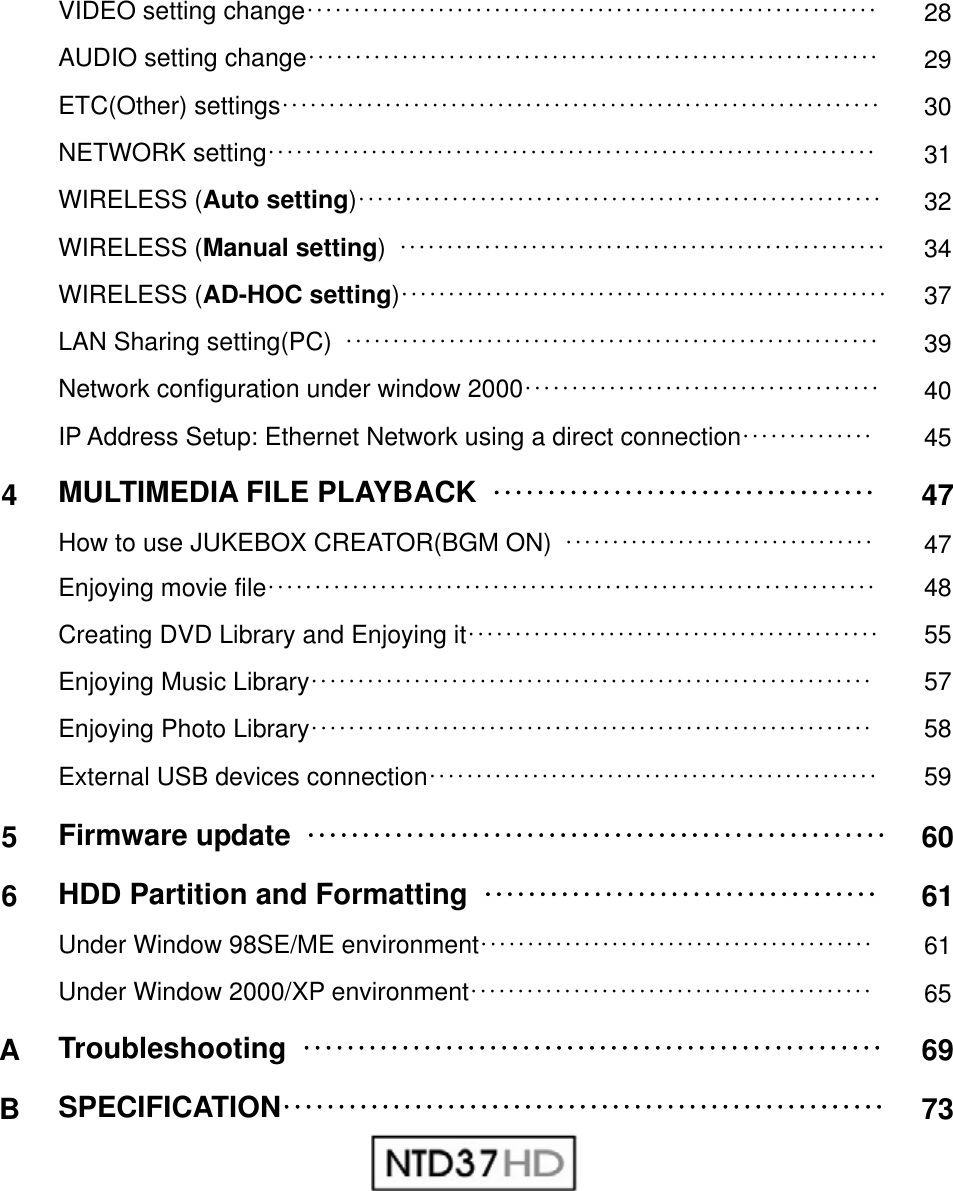 VIDEO setting change&frac12;&frac12;&frac12;&frac12;&frac12;&frac12;&frac12;&frac12;&frac12;&frac12;&frac12;&frac12;&frac12;&frac12;&frac12;&frac12;&frac12;&frac12;&frac12;&frac12;&frac12;&frac12;&frac12;&frac12;&frac12;&frac12;&frac12;&frac12;&frac12;&frac12;&frac12;&frac12;&frac12;&frac12;&frac12;&frac12;&frac12;&frac12;&frac12;&frac12;&frac12;&frac12;&frac12;&frac12;&frac12;&frac12;&frac12;&frac12;&frac12;&frac12;&frac12;&frac12;&frac12;&frac12;&frac12;&frac12;&frac12;&frac12;&frac12;&frac12;&frac12; 28AUDIO setting change&frac12;&frac12;&frac12;&frac12;&frac12;&frac12;&frac12;&frac12;&frac12;&frac12;&frac12;&frac12;&frac12;&frac12;&frac12;&frac12;&frac12;&frac12;&frac12;&frac12;&frac12;&frac12;&frac12;&frac12;&frac12;&frac12;&frac12;&frac12;&frac12;&frac12;&frac12;&frac12;&frac12;&frac12;&frac12;&frac12;&frac12;&frac12;&frac12;&frac12;&frac12;&frac12;&frac12;&frac12;&frac12;&frac12;&frac12;&frac12;&frac12;&frac12;&frac12;&frac12;&frac12;&frac12;&frac12;&frac12;&frac12;&frac12;&frac12;&frac12;&frac12; 29ETC(Other) settings&frac12;&frac12;&frac12;&frac12;&frac12;&frac12;&frac12;&frac12;&frac12;&frac12;&frac12;&frac12;&frac12;&frac12;&frac12;&frac12;&frac12;&frac12;&frac12;&frac12;&frac12;&frac12;&frac12;&frac12;&frac12;&frac12;&frac12;&frac12;&frac12;&frac12;&frac12;&frac12;&frac12;&frac12;&frac12;&frac12;&frac12;&frac12;&frac12;&frac12;&frac12;&frac12;&frac12;&frac12;&frac12;&frac12;&frac12;&frac12;&frac12;&frac12;&frac12;&frac12;&frac12;&frac12;&frac12;&frac12;&frac12;&frac12;&frac12;&frac12;&frac12;&frac12;&frac12;&frac12;30NETWORK setting&frac12;&frac12;&frac12;&frac12;&frac12;&frac12;&frac12;&frac12;&frac12;&frac12;&frac12;&frac12;&frac12;&frac12;&frac12;&frac12;&frac12;&frac12;&frac12;&frac12;&frac12;&frac12;&frac12;&frac12;&frac12;&frac12;&frac12;&frac12;&frac12;&frac12;&frac12;&frac12;&frac12;&frac12;&frac12;&frac12;&frac12;&frac12;&frac12;&frac12;&frac12;&frac12;&frac12;&frac12;&frac12;&frac12;&frac12;&frac12;&frac12;&frac12;&frac12;&frac12;&frac12;&frac12;&frac12;&frac12;&frac12;&frac12;&frac12;&frac12;&frac12;&frac12;&frac12;&frac12;&frac12; 31WIRELESS (Auto setting)&frac12;&frac12;&frac12;&frac12;&frac12;&frac12;&frac12;&frac12;&frac12;&frac12;&frac12;&frac12;&frac12;&frac12;&frac12;&frac12;&frac12;&frac12;&frac12;&frac12;&frac12;&frac12;&frac12;&frac12;&frac12;&frac12;&frac12;&frac12;&frac12;&frac12;&frac12;&frac12;&frac12;&frac12;&frac12;&frac12;&frac12;&frac12;&frac12;&frac12;&frac12;&frac12;&frac12;&frac12;&frac12;&frac12;&frac12;&frac12;&frac12;&frac12;&frac12;&frac12;&frac12;&frac12;&frac12;&frac12; 32WIRELESS (Manual setting)&frac12;&frac12;&frac12;&frac12;&frac12;&frac12;&frac12;&frac12;&frac12;&frac12;&frac12;&frac12;&frac12;&frac12;&frac12;&frac12;&frac12;&frac12;&frac12;&frac12;&frac12;&frac12;&frac12;&frac12;&frac12;&frac12;&frac12;&frac12;&frac12;&frac12;&frac12;&frac12;&frac12;&frac12;&frac12;&frac12;&frac12;&frac12;&frac12;&frac12;&frac12;&frac12;&frac12;&frac12;&frac12;&frac12;&frac12;&frac12;&frac12;&frac12;&frac12;&frac12; 34WIRELESS (AD-HOC setting)&frac12;&frac12;&frac12;&frac12;&frac12;&frac12;&frac12;&frac12;&frac12;&frac12;&frac12;&frac12;&frac12;&frac12;&frac12;&frac12;&frac12;&frac12;&frac12;&frac12;&frac12;&frac12;&frac12;&frac12;&frac12;&frac12;&frac12;&frac12;&frac12;&frac12;&frac12;&frac12;&frac12;&frac12;&frac12;&frac12;&frac12;&frac12;&frac12;&frac12;&frac12;&frac12;&frac12;&frac12;&frac12;&frac12;&frac12;&frac12;&frac12;&frac12;&frac12;&frac12; 37LAN Sharing setting(PC)  &frac12;&frac12;&frac12;&frac12;&frac12;&frac12;&frac12;&frac12;&frac12;&frac12;&frac12;&frac12;&frac12;&frac12;&frac12;&frac12;&frac12;&frac12;&frac12;&frac12;&frac12;&frac12;&frac12;&frac12;&frac12;&frac12;&frac12;&frac12;&frac12;&frac12;&frac12;&frac12;&frac12;&frac12;&frac12;&frac12;&frac12;&frac12;&frac12;&frac12;&frac12;&frac12;&frac12;&frac12;&frac12;&frac12;&frac12;&frac12;&frac12;&frac12;&frac12;&frac12;&frac12;&frac12;&frac12;&frac12;&frac12; 39Network configuration under window 2000&frac12;&frac12;&frac12;&frac12;&frac12;&frac12;&frac12;&frac12;&frac12;&frac12;&frac12;&frac12;&frac12;&frac12;&frac12;&frac12;&frac12;&frac12;&frac12;&frac12;&frac12;&frac12;&frac12;&frac12;&frac12;&frac12;&frac12;&frac12;&frac12;&frac12;&frac12;&frac12;&frac12;&frac12;&frac12;&frac12;&frac12;&frac12; 40IP Address Setup: Ethernet Network using a direct connection&frac12;&frac12;&frac12;&frac12;&frac12;&frac12;&frac12;&frac12;&frac12;&frac12;&frac12;&frac12;&frac12;&frac12; 454MULTIMEDIA FILE PLAYBACK &frac12;&frac12;&frac12;&frac12;&frac12;&frac12;&frac12;&frac12;&frac12;&frac12;&frac12;&frac12;&frac12;&frac12;&frac12;&frac12;&frac12;&frac12;&frac12;&frac12;&frac12;&frac12;&frac12;&frac12;&frac12;&frac12;&frac12;&frac12;&frac12;&frac12;&frac12;&frac12;&frac12;&frac12;&frac12;47How to use JUKEBOX CREATOR(BGM ON)  &frac12;&frac12;&frac12;&frac12;&frac12;&frac12;&frac12;&frac12;&frac12;&frac12;&frac12;&frac12;&frac12;&frac12;&frac12;&frac12;&frac12;&frac12;&frac12;&frac12;&frac12;&frac12;&frac12;&frac12;&frac12;&frac12;&frac12;&frac12;&frac12;&frac12;&frac12;&frac12;&frac12; 47Enjoying movie file&frac12;&frac12;&frac12;&frac12;&frac12;&frac12;&frac12;&frac12;&frac12;&frac12;&frac12;&frac12;&frac12;&frac12;&frac12;&frac12;&frac12;&frac12;&frac12;&frac12;&frac12;&frac12;&frac12;&frac12;&frac12;&frac12;&frac12;&frac12;&frac12;&frac12;&frac12;&frac12;&frac12;&frac12;&frac12;&frac12;&frac12;&frac12;&frac12;&frac12;&frac12;&frac12;&frac12;&frac12;&frac12;&frac12;&frac12;&frac12;&frac12;&frac12;&frac12;&frac12;&frac12;&frac12;&frac12;&frac12;&frac12;&frac12;&frac12;&frac12;&frac12;&frac12;&frac12;&frac12;&frac12; 48Creating DVD Library and Enjoying it&frac12;&frac12;&frac12;&frac12;&frac12;&frac12;&frac12;&frac12;&frac12;&frac12;&frac12;&frac12;&frac12;&frac12;&frac12;&frac12;&frac12;&frac12;&frac12;&frac12;&frac12;&frac12;&frac12;&frac12;&frac12;&frac12;&frac12;&frac12;&frac12;&frac12;&frac12;&frac12;&frac12;&frac12;&frac12;&frac12;&frac12;&frac12;&frac12;&frac12;&frac12;&frac12;&frac12;&frac12; 55Enjoying Music Library&frac12;&frac12;&frac12;&frac12;&frac12;&frac12;&frac12;&frac12;&frac12;&frac12;&frac12;&frac12;&frac12;&frac12;&frac12;&frac12;&frac12;&frac12;&frac12;&frac12;&frac12;&frac12;&frac12;&frac12;&frac12;&frac12;&frac12;&frac12;&frac12;&frac12;&frac12;&frac12;&frac12;&frac12;&frac12;&frac12;&frac12;&frac12;&frac12;&frac12;&frac12;&frac12;&frac12;&frac12;&frac12;&frac12;&frac12;&frac12;&frac12;&frac12;&frac12;&frac12;&frac12;&frac12;&frac12;&frac12;&frac12;&frac12;&frac12;&frac12; 57Enjoying Photo Library&frac12;&frac12;&frac12;&frac12;&frac12;&frac12;&frac12;&frac12;&frac12;&frac12;&frac12;&frac12;&frac12;&frac12;&frac12;&frac12;&frac12;&frac12;&frac12;&frac12;&frac12;&frac12;&frac12;&frac12;&frac12;&frac12;&frac12;&frac12;&frac12;&frac12;&frac12;&frac12;&frac12;&frac12;&frac12;&frac12;&frac12;&frac12;&frac12;&frac12;&frac12;&frac12;&frac12;&frac12;&frac12;&frac12;&frac12;&frac12;&frac12;&frac12;&frac12;&frac12;&frac12;&frac12;&frac12;&frac12;&frac12;&frac12;&frac12;&frac12; 58External USB devices connection&frac12;&frac12;&frac12;&frac12;&frac12;&frac12;&frac12;&frac12;&frac12;&frac12;&frac12;&frac12;&frac12;&frac12;&frac12;&frac12;&frac12;&frac12;&frac12;&frac12;&frac12;&frac12;&frac12;&frac12;&frac12;&frac12;&frac12;&frac12;&frac12;&frac12;&frac12;&frac12;&frac12;&frac12;&frac12;&frac12;&frac12;&frac12;&frac12;&frac12;&frac12;&frac12;&frac12;&frac12;&frac12;&frac12;&frac12;&frac12; 595Firmware update &frac12;&frac12;&frac12;&frac12;&frac12;&frac12;&frac12;&frac12;&frac12;&frac12;&frac12;&frac12;&frac12;&frac12;&frac12;&frac12;&frac12;&frac12;&frac12;&frac12;&frac12;&frac12;&frac12;&frac12;&frac12;&frac12;&frac12;&frac12;&frac12;&frac12;&frac12;&frac12;&frac12;&frac12;&frac12;&frac12;&frac12;&frac12;&frac12;&frac12;&frac12;&frac12;&frac12;&frac12;&frac12;&frac12;&frac12;&frac12;&frac12;&frac12;&frac12;&frac12;&frac12;606HDD Partition and Formatting &frac12;&frac12;&frac12;&frac12;&frac12;&frac12;&frac12;&frac12;&frac12;&frac12;&frac12;&frac12;&frac12;&frac12;&frac12;&frac12;&frac12;&frac12;&frac12;&frac12;&frac12;&frac12;&frac12;&frac12;&frac12;&frac12;&frac12;&frac12;&frac12;&frac12;&frac12;&frac12;&frac12;&frac12;&frac12;&frac12;61Under Window 98SE/ME environment&frac12;&frac12;&frac12;&frac12;&frac12;&frac12;&frac12;&frac12;&frac12;&frac12;&frac12;&frac12;&frac12;&frac12;&frac12;&frac12;&frac12;&frac12;&frac12;&frac12;&frac12;&frac12;&frac12;&frac12;&frac12;&frac12;&frac12;&frac12;&frac12;&frac12;&frac12;&frac12;&frac12;&frac12;&frac12;&frac12;&frac12;&frac12;&frac12;&frac12;&frac12;&frac12; 61Under Window 2000/XP environment&frac12;&frac12;&frac12;&frac12;&frac12;&frac12;&frac12;&frac12;&frac12;&frac12;&frac12;&frac12;&frac12;&frac12;&frac12;&frac12;&frac12;&frac12;&frac12;&frac12;&frac12;&frac12;&frac12;&frac12;&frac12;&frac12;&frac12;&frac12;&frac12;&frac12;&frac12;&frac12;&frac12;&frac12;&frac12;&frac12;&frac12;&frac12;&frac12;&frac12;&frac12;&frac12;&frac12; 65ATroubleshooting &frac12;&frac12;&frac12;&frac12;&frac12;&frac12;&frac12;&frac12;&frac12;&frac12;&frac12;&frac12;&frac12;&frac12;&frac12;&frac12;&frac12;&frac12;&frac12;&frac12;&frac12;&frac12;&frac12;&frac12;&frac12;&frac12;&frac12;&frac12;&frac12;&frac12;&frac12;&frac12;&frac12;&frac12;&frac12;&frac12;&frac12;&frac12;&frac12;&frac12;&frac12;&frac12;&frac12;&frac12;&frac12;&frac12;&frac12;&frac12;&frac12;&frac12;&frac12;&frac12;&frac12;69BSPECIFICATION&frac12;&frac12;&frac12;&frac12;&frac12;&frac12;&frac12;&frac12;&frac12;&frac12;&frac12;&frac12;&frac12;&frac12;&frac12;&frac12;&frac12;&frac12;&frac12;&frac12;&frac12;&frac12;&frac12;&frac12;&frac12;&frac12;&frac12;&frac12;&frac12;&frac12;&frac12;&frac12;&frac12;&frac12;&frac12;&frac12;&frac12;&frac12;&frac12;&frac12;&frac12;&frac12;&frac12;&frac12;&frac12;&frac12;&frac12;&frac12;&frac12;&frac12;&frac12;&frac12;&frac12;&frac12;&frac12;73