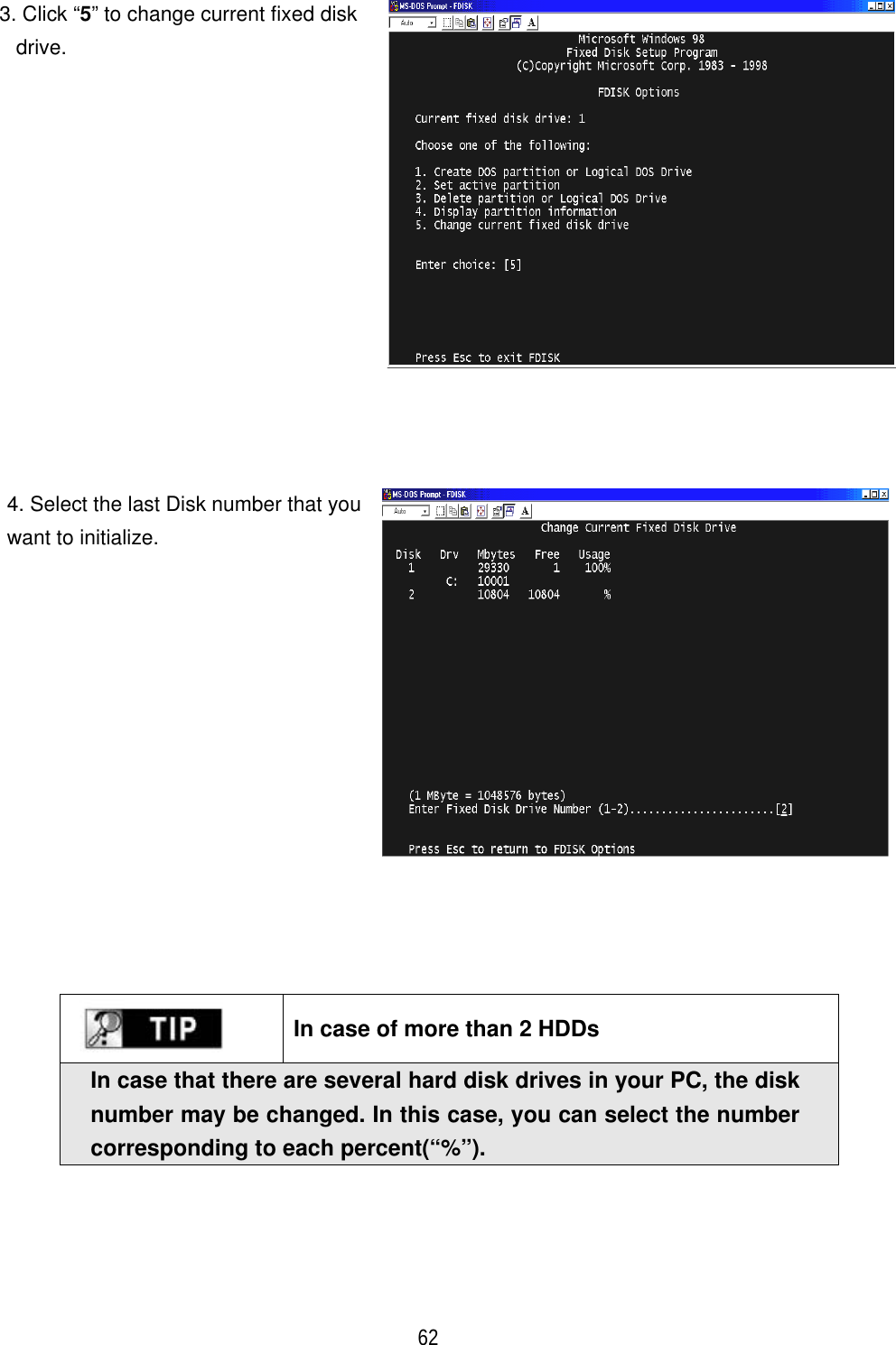 ٻ 62 3. Click &ldquo;5&rdquo; to change current fixed disk drive.4. Select the last Disk number that you want to initialize. In case of more than 2 HDDs In case that there are several hard disk drives in your PC, the disk number may be changed. In this case, you can select the number corresponding to each percent(&ldquo;%&rdquo;).