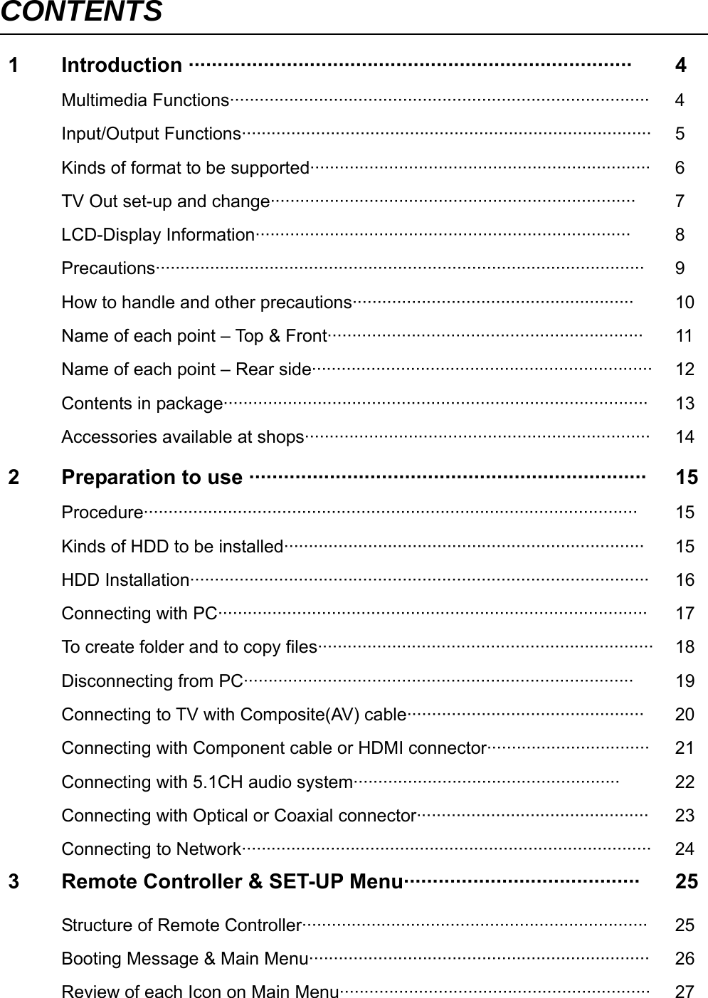 CONTENTS 1 Introduction &middot;&middot;&middot;&middot;&middot;&middot;&middot;&middot;&middot;&middot;&middot;&middot;&middot;&middot;&middot;&middot;&middot;&middot;&middot;&middot;&middot;&middot;&middot;&middot;&middot;&middot;&middot;&middot;&middot;&middot;&middot;&middot;&middot;&middot;&middot;&middot;&middot;&middot;&middot;&middot;&middot;&middot;&middot;&middot;&middot;&middot;&middot;&middot;&middot;&middot;&middot;&middot;&middot;&middot;&middot;&middot;&middot;&middot;&middot;&middot;&middot;&middot;&middot;&middot;&middot;&middot;&middot;&middot;&middot;&middot;&middot;&middot;&middot;&middot;&middot;&middot;&middot; 4  Multimedia Functions&middot;&middot;&middot;&middot;&middot;&middot;&middot;&middot;&middot;&middot;&middot;&middot;&middot;&middot;&middot;&middot;&middot;&middot;&middot;&middot;&middot;&middot;&middot;&middot;&middot;&middot;&middot;&middot;&middot;&middot;&middot;&middot;&middot;&middot;&middot;&middot;&middot;&middot;&middot;&middot;&middot;&middot;&middot;&middot;&middot;&middot;&middot;&middot;&middot;&middot;&middot;&middot;&middot;&middot;&middot;&middot;&middot;&middot;&middot;&middot;&middot;&middot;&middot;&middot;&middot;&middot;&middot;&middot;&middot;&middot;&middot;&middot;&middot;&middot;&middot;&middot;&middot;&middot;&middot;&middot;&middot;&middot;&middot;&middot;&middot; 4  Input/Output Functions&middot;&middot;&middot;&middot;&middot;&middot;&middot;&middot;&middot;&middot;&middot;&middot;&middot;&middot;&middot;&middot;&middot;&middot;&middot;&middot;&middot;&middot;&middot;&middot;&middot;&middot;&middot;&middot;&middot;&middot;&middot;&middot;&middot;&middot;&middot;&middot;&middot;&middot;&middot;&middot;&middot;&middot;&middot;&middot;&middot;&middot;&middot;&middot;&middot;&middot;&middot;&middot;&middot;&middot;&middot;&middot;&middot;&middot;&middot;&middot;&middot;&middot;&middot;&middot;&middot;&middot;&middot;&middot;&middot;&middot;&middot;&middot;&middot;&middot;&middot;&middot;&middot;&middot;&middot;&middot;&middot;&middot;&middot; 5  Kinds of format to be supported&middot;&middot;&middot;&middot;&middot;&middot;&middot;&middot;&middot;&middot;&middot;&middot;&middot;&middot;&middot;&middot;&middot;&middot;&middot;&middot;&middot;&middot;&middot;&middot;&middot;&middot;&middot;&middot;&middot;&middot;&middot;&middot;&middot;&middot;&middot;&middot;&middot;&middot;&middot;&middot;&middot;&middot;&middot;&middot;&middot;&middot;&middot;&middot;&middot;&middot;&middot;&middot;&middot;&middot;&middot;&middot;&middot;&middot;&middot;&middot;&middot;&middot;&middot;&middot;&middot;&middot;&middot;&middot;&middot; 6  TV Out set-up and change&middot;&middot;&middot;&middot;&middot;&middot;&middot;&middot;&middot;&middot;&middot;&middot;&middot;&middot;&middot;&middot;&middot;&middot;&middot;&middot;&middot;&middot;&middot;&middot;&middot;&middot;&middot;&middot;&middot;&middot;&middot;&middot;&middot;&middot;&middot;&middot;&middot;&middot;&middot;&middot;&middot;&middot;&middot;&middot;&middot;&middot;&middot;&middot;&middot;&middot;&middot;&middot;&middot;&middot;&middot;&middot;&middot;&middot;&middot;&middot;&middot;&middot;&middot;&middot;&middot;&middot;&middot;&middot;&middot;&middot;&middot;&middot;&middot;&middot; 7  LCD-Display Information&middot;&middot;&middot;&middot;&middot;&middot;&middot;&middot;&middot;&middot;&middot;&middot;&middot;&middot;&middot;&middot;&middot;&middot;&middot;&middot;&middot;&middot;&middot;&middot;&middot;&middot;&middot;&middot;&middot;&middot;&middot;&middot;&middot;&middot;&middot;&middot;&middot;&middot;&middot;&middot;&middot;&middot;&middot;&middot;&middot;&middot;&middot;&middot;&middot;&middot;&middot;&middot;&middot;&middot;&middot;&middot;&middot;&middot;&middot;&middot;&middot;&middot;&middot;&middot;&middot;&middot;&middot;&middot;&middot;&middot;&middot;&middot;&middot;&middot;&middot;&middot; 8  Precautions&middot;&middot;&middot;&middot;&middot;&middot;&middot;&middot;&middot;&middot;&middot;&middot;&middot;&middot;&middot;&middot;&middot;&middot;&middot;&middot;&middot;&middot;&middot;&middot;&middot;&middot;&middot;&middot;&middot;&middot;&middot;&middot;&middot;&middot;&middot;&middot;&middot;&middot;&middot;&middot;&middot;&middot;&middot;&middot;&middot;&middot;&middot;&middot;&middot;&middot;&middot;&middot;&middot;&middot;&middot;&middot;&middot;&middot;&middot;&middot;&middot;&middot;&middot;&middot;&middot;&middot;&middot;&middot;&middot;&middot;&middot;&middot;&middot;&middot;&middot;&middot;&middot;&middot;&middot;&middot;&middot;&middot;&middot;&middot;&middot;&middot;&middot;&middot;&middot;&middot;&middot;&middot;&middot;&middot;&middot;&middot;&middot;&middot;&middot; 9  How to handle and other precautions&middot;&middot;&middot;&middot;&middot;&middot;&middot;&middot;&middot;&middot;&middot;&middot;&middot;&middot;&middot;&middot;&middot;&middot;&middot;&middot;&middot;&middot;&middot;&middot;&middot;&middot;&middot;&middot;&middot;&middot;&middot;&middot;&middot;&middot;&middot;&middot;&middot;&middot;&middot;&middot;&middot;&middot;&middot;&middot;&middot;&middot;&middot;&middot;&middot;&middot;&middot;&middot;&middot;&middot;&middot;&middot;&middot; 10 Name of each point &ndash; Top &amp; Front&middot;&middot;&middot;&middot;&middot;&middot;&middot;&middot;&middot;&middot;&middot;&middot;&middot;&middot;&middot;&middot;&middot;&middot;&middot;&middot;&middot;&middot;&middot;&middot;&middot;&middot;&middot;&middot;&middot;&middot;&middot;&middot;&middot;&middot;&middot;&middot;&middot;&middot;&middot;&middot;&middot;&middot;&middot;&middot;&middot;&middot;&middot;&middot;&middot;&middot;&middot;&middot;&middot;&middot;&middot;&middot;&middot;&middot;&middot;&middot;&middot;&middot;&middot;&middot; 11  Name of each point &ndash; Rear side&middot;&middot;&middot;&middot;&middot;&middot;&middot;&middot;&middot;&middot;&middot;&middot;&middot;&middot;&middot;&middot;&middot;&middot;&middot;&middot;&middot;&middot;&middot;&middot;&middot;&middot;&middot;&middot;&middot;&middot;&middot;&middot;&middot;&middot;&middot;&middot;&middot;&middot;&middot;&middot;&middot;&middot;&middot;&middot;&middot;&middot;&middot;&middot;&middot;&middot;&middot;&middot;&middot;&middot;&middot;&middot;&middot;&middot;&middot;&middot;&middot;&middot;&middot;&middot;&middot;&middot;&middot;&middot;&middot; 12 Contents in package&middot;&middot;&middot;&middot;&middot;&middot;&middot;&middot;&middot;&middot;&middot;&middot;&middot;&middot;&middot;&middot;&middot;&middot;&middot;&middot;&middot;&middot;&middot;&middot;&middot;&middot;&middot;&middot;&middot;&middot;&middot;&middot;&middot;&middot;&middot;&middot;&middot;&middot;&middot;&middot;&middot;&middot;&middot;&middot;&middot;&middot;&middot;&middot;&middot;&middot;&middot;&middot;&middot;&middot;&middot;&middot;&middot;&middot;&middot;&middot;&middot;&middot;&middot;&middot;&middot;&middot;&middot;&middot;&middot;&middot;&middot;&middot;&middot;&middot;&middot;&middot;&middot;&middot;&middot;&middot;&middot;&middot;&middot;&middot;&middot;&middot; 13 Accessories available at shops&middot;&middot;&middot;&middot;&middot;&middot;&middot;&middot;&middot;&middot;&middot;&middot;&middot;&middot;&middot;&middot;&middot;&middot;&middot;&middot;&middot;&middot;&middot;&middot;&middot;&middot;&middot;&middot;&middot;&middot;&middot;&middot;&middot;&middot;&middot;&middot;&middot;&middot;&middot;&middot;&middot;&middot;&middot;&middot;&middot;&middot;&middot;&middot;&middot;&middot;&middot;&middot;&middot;&middot;&middot;&middot;&middot;&middot;&middot;&middot;&middot;&middot;&middot;&middot;&middot;&middot;&middot;&middot;&middot;&middot; 142  Preparation to use &middot;&middot;&middot;&middot;&middot;&middot;&middot;&middot;&middot;&middot;&middot;&middot;&middot;&middot;&middot;&middot;&middot;&middot;&middot;&middot;&middot;&middot;&middot;&middot;&middot;&middot;&middot;&middot;&middot;&middot;&middot;&middot;&middot;&middot;&middot;&middot;&middot;&middot;&middot;&middot;&middot;&middot;&middot;&middot;&middot;&middot;&middot;&middot;&middot;&middot;&middot;&middot;&middot;&middot;&middot;&middot;&middot;&middot;&middot;&middot;&middot;&middot;&middot;&middot;&middot;&middot;&middot;&middot;&middot; 15 Procedure&middot;&middot;&middot;&middot;&middot;&middot;&middot;&middot;&middot;&middot;&middot;&middot;&middot;&middot;&middot;&middot;&middot;&middot;&middot;&middot;&middot;&middot;&middot;&middot;&middot;&middot;&middot;&middot;&middot;&middot;&middot;&middot;&middot;&middot;&middot;&middot;&middot;&middot;&middot;&middot;&middot;&middot;&middot;&middot;&middot;&middot;&middot;&middot;&middot;&middot;&middot;&middot;&middot;&middot;&middot;&middot;&middot;&middot;&middot;&middot;&middot;&middot;&middot;&middot;&middot;&middot;&middot;&middot;&middot;&middot;&middot;&middot;&middot;&middot;&middot;&middot;&middot;&middot;&middot;&middot;&middot;&middot;&middot;&middot;&middot;&middot;&middot;&middot;&middot;&middot;&middot;&middot;&middot;&middot;&middot;&middot;&middot;&middot;&middot;&middot; 15 Kinds of HDD to be installed&middot;&middot;&middot;&middot;&middot;&middot;&middot;&middot;&middot;&middot;&middot;&middot;&middot;&middot;&middot;&middot;&middot;&middot;&middot;&middot;&middot;&middot;&middot;&middot;&middot;&middot;&middot;&middot;&middot;&middot;&middot;&middot;&middot;&middot;&middot;&middot;&middot;&middot;&middot;&middot;&middot;&middot;&middot;&middot;&middot;&middot;&middot;&middot;&middot;&middot;&middot;&middot;&middot;&middot;&middot;&middot;&middot;&middot;&middot;&middot;&middot;&middot;&middot;&middot;&middot;&middot;&middot;&middot;&middot;&middot;&middot;&middot;&middot; 15 HDD Installation&middot;&middot;&middot;&middot;&middot;&middot;&middot;&middot;&middot;&middot;&middot;&middot;&middot;&middot;&middot;&middot;&middot;&middot;&middot;&middot;&middot;&middot;&middot;&middot;&middot;&middot;&middot;&middot;&middot;&middot;&middot;&middot;&middot;&middot;&middot;&middot;&middot;&middot;&middot;&middot;&middot;&middot;&middot;&middot;&middot;&middot;&middot;&middot;&middot;&middot;&middot;&middot;&middot;&middot;&middot;&middot;&middot;&middot;&middot;&middot;&middot;&middot;&middot;&middot;&middot;&middot;&middot;&middot;&middot;&middot;&middot;&middot;&middot;&middot;&middot;&middot;&middot;&middot;&middot;&middot;&middot;&middot;&middot;&middot;&middot;&middot;&middot;&middot;&middot;&middot;&middot;&middot;&middot; 16 Connecting with PC&middot;&middot;&middot;&middot;&middot;&middot;&middot;&middot;&middot;&middot;&middot;&middot;&middot;&middot;&middot;&middot;&middot;&middot;&middot;&middot;&middot;&middot;&middot;&middot;&middot;&middot;&middot;&middot;&middot;&middot;&middot;&middot;&middot;&middot;&middot;&middot;&middot;&middot;&middot;&middot;&middot;&middot;&middot;&middot;&middot;&middot;&middot;&middot;&middot;&middot;&middot;&middot;&middot;&middot;&middot;&middot;&middot;&middot;&middot;&middot;&middot;&middot;&middot;&middot;&middot;&middot;&middot;&middot;&middot;&middot;&middot;&middot;&middot;&middot;&middot;&middot;&middot;&middot;&middot;&middot;&middot;&middot;&middot;&middot;&middot;&middot;&middot; 17 To create folder and to copy files&middot;&middot;&middot;&middot;&middot;&middot;&middot;&middot;&middot;&middot;&middot;&middot;&middot;&middot;&middot;&middot;&middot;&middot;&middot;&middot;&middot;&middot;&middot;&middot;&middot;&middot;&middot;&middot;&middot;&middot;&middot;&middot;&middot;&middot;&middot;&middot;&middot;&middot;&middot;&middot;&middot;&middot;&middot;&middot;&middot;&middot;&middot;&middot;&middot;&middot;&middot;&middot;&middot;&middot;&middot;&middot;&middot;&middot;&middot;&middot;&middot;&middot;&middot;&middot;&middot;&middot;&middot;&middot; 18 Disconnecting from PC&middot;&middot;&middot;&middot;&middot;&middot;&middot;&middot;&middot;&middot;&middot;&middot;&middot;&middot;&middot;&middot;&middot;&middot;&middot;&middot;&middot;&middot;&middot;&middot;&middot;&middot;&middot;&middot;&middot;&middot;&middot;&middot;&middot;&middot;&middot;&middot;&middot;&middot;&middot;&middot;&middot;&middot;&middot;&middot;&middot;&middot;&middot;&middot;&middot;&middot;&middot;&middot;&middot;&middot;&middot;&middot;&middot;&middot;&middot;&middot;&middot;&middot;&middot;&middot;&middot;&middot;&middot;&middot;&middot;&middot;&middot;&middot;&middot;&middot;&middot;&middot;&middot;&middot;&middot; 19 Connecting to TV with Composite(AV) cable&middot;&middot;&middot;&middot;&middot;&middot;&middot;&middot;&middot;&middot;&middot;&middot;&middot;&middot;&middot;&middot;&middot;&middot;&middot;&middot;&middot;&middot;&middot;&middot;&middot;&middot;&middot;&middot;&middot;&middot;&middot;&middot;&middot;&middot;&middot;&middot;&middot;&middot;&middot;&middot;&middot;&middot;&middot;&middot;&middot;&middot;&middot;&middot; 20 Connecting with Component cable or HDMI connector&middot;&middot;&middot;&middot;&middot;&middot;&middot;&middot;&middot;&middot;&middot;&middot;&middot;&middot;&middot;&middot;&middot;&middot;&middot;&middot;&middot;&middot;&middot;&middot;&middot;&middot;&middot;&middot;&middot;&middot;&middot;&middot;&middot; 21 Connecting with 5.1CH audio system&middot;&middot;&middot;&middot;&middot;&middot;&middot;&middot;&middot;&middot;&middot;&middot;&middot;&middot;&middot;&middot;&middot;&middot;&middot;&middot;&middot;&middot;&middot;&middot;&middot;&middot;&middot;&middot;&middot;&middot;&middot;&middot;&middot;&middot;&middot;&middot;&middot;&middot;&middot;&middot;&middot;&middot;&middot;&middot;&middot;&middot;&middot;&middot;&middot;&middot;&middot;&middot;&middot;&middot; 22 Connecting with Optical or Coaxial connector&middot;&middot;&middot;&middot;&middot;&middot;&middot;&middot;&middot;&middot;&middot;&middot;&middot;&middot;&middot;&middot;&middot;&middot;&middot;&middot;&middot;&middot;&middot;&middot;&middot;&middot;&middot;&middot;&middot;&middot;&middot;&middot;&middot;&middot;&middot;&middot;&middot;&middot;&middot;&middot;&middot;&middot;&middot;&middot;&middot;&middot;&middot; 23 Connecting to Network&middot;&middot;&middot;&middot;&middot;&middot;&middot;&middot;&middot;&middot;&middot;&middot;&middot;&middot;&middot;&middot;&middot;&middot;&middot;&middot;&middot;&middot;&middot;&middot;&middot;&middot;&middot;&middot;&middot;&middot;&middot;&middot;&middot;&middot;&middot;&middot;&middot;&middot;&middot;&middot;&middot;&middot;&middot;&middot;&middot;&middot;&middot;&middot;&middot;&middot;&middot;&middot;&middot;&middot;&middot;&middot;&middot;&middot;&middot;&middot;&middot;&middot;&middot;&middot;&middot;&middot;&middot;&middot;&middot;&middot;&middot;&middot;&middot;&middot;&middot;&middot;&middot;&middot;&middot;&middot;&middot;&middot;&middot; 243  Remote Controller &amp; SET-UP Menu&middot;&middot;&middot;&middot;&middot;&middot;&middot;&middot;&middot;&middot;&middot;&middot;&middot;&middot;&middot;&middot;&middot;&middot;&middot;&middot;&middot;&middot;&middot;&middot;&middot;&middot;&middot;&middot;&middot;&middot;&middot;&middot;&middot;&middot;&middot;&middot;&middot;&middot;&middot;&middot;&middot; 25 Structure of Remote Controller&middot;&middot;&middot;&middot;&middot;&middot;&middot;&middot;&middot;&middot;&middot;&middot;&middot;&middot;&middot;&middot;&middot;&middot;&middot;&middot;&middot;&middot;&middot;&middot;&middot;&middot;&middot;&middot;&middot;&middot;&middot;&middot;&middot;&middot;&middot;&middot;&middot;&middot;&middot;&middot;&middot;&middot;&middot;&middot;&middot;&middot;&middot;&middot;&middot;&middot;&middot;&middot;&middot;&middot;&middot;&middot;&middot;&middot;&middot;&middot;&middot;&middot;&middot;&middot;&middot;&middot;&middot;&middot;&middot;&middot; 25 Booting Message &amp; Main Menu&middot;&middot;&middot;&middot;&middot;&middot;&middot;&middot;&middot;&middot;&middot;&middot;&middot;&middot;&middot;&middot;&middot;&middot;&middot;&middot;&middot;&middot;&middot;&middot;&middot;&middot;&middot;&middot;&middot;&middot;&middot;&middot;&middot;&middot;&middot;&middot;&middot;&middot;&middot;&middot;&middot;&middot;&middot;&middot;&middot;&middot;&middot;&middot;&middot;&middot;&middot;&middot;&middot;&middot;&middot;&middot;&middot;&middot;&middot;&middot;&middot;&middot;&middot;&middot;&middot;&middot;&middot;&middot;&middot; 26 Review of each Icon on Main Menu&middot;&middot;&middot;&middot;&middot;&middot;&middot;&middot;&middot;&middot;&middot;&middot;&middot;&middot;&middot;&middot;&middot;&middot;&middot;&middot;&middot;&middot;&middot;&middot;&middot;&middot;&middot;&middot;&middot;&middot;&middot;&middot;&middot;&middot;&middot;&middot;&middot;&middot;&middot;&middot;&middot;&middot;&middot;&middot;&middot;&middot;&middot;&middot;&middot;&middot;&middot;&middot;&middot;&middot;&middot;&middot;&middot;&middot;&middot;&middot;&middot;&middot;&middot; 27