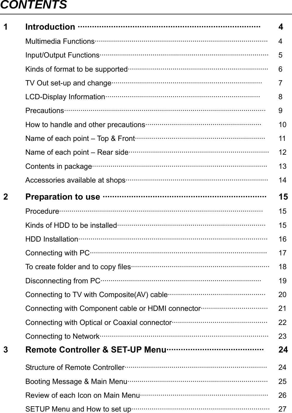 CONTENTS 1 Introduction &middot;&middot;&middot;&middot;&middot;&middot;&middot;&middot;&middot;&middot;&middot;&middot;&middot;&middot;&middot;&middot;&middot;&middot;&middot;&middot;&middot;&middot;&middot;&middot;&middot;&middot;&middot;&middot;&middot;&middot;&middot;&middot;&middot;&middot;&middot;&middot;&middot;&middot;&middot;&middot;&middot;&middot;&middot;&middot;&middot;&middot;&middot;&middot;&middot;&middot;&middot;&middot;&middot;&middot;&middot;&middot;&middot;&middot;&middot;&middot;&middot;&middot;&middot;&middot;&middot;&middot;&middot;&middot;&middot;&middot;&middot;&middot;&middot;&middot;&middot;&middot;&middot; 4  Multimedia Functions&middot;&middot;&middot;&middot;&middot;&middot;&middot;&middot;&middot;&middot;&middot;&middot;&middot;&middot;&middot;&middot;&middot;&middot;&middot;&middot;&middot;&middot;&middot;&middot;&middot;&middot;&middot;&middot;&middot;&middot;&middot;&middot;&middot;&middot;&middot;&middot;&middot;&middot;&middot;&middot;&middot;&middot;&middot;&middot;&middot;&middot;&middot;&middot;&middot;&middot;&middot;&middot;&middot;&middot;&middot;&middot;&middot;&middot;&middot;&middot;&middot;&middot;&middot;&middot;&middot;&middot;&middot;&middot;&middot;&middot;&middot;&middot;&middot;&middot;&middot;&middot;&middot;&middot;&middot;&middot;&middot;&middot;&middot;&middot;&middot; 4  Input/Output Functions&middot;&middot;&middot;&middot;&middot;&middot;&middot;&middot;&middot;&middot;&middot;&middot;&middot;&middot;&middot;&middot;&middot;&middot;&middot;&middot;&middot;&middot;&middot;&middot;&middot;&middot;&middot;&middot;&middot;&middot;&middot;&middot;&middot;&middot;&middot;&middot;&middot;&middot;&middot;&middot;&middot;&middot;&middot;&middot;&middot;&middot;&middot;&middot;&middot;&middot;&middot;&middot;&middot;&middot;&middot;&middot;&middot;&middot;&middot;&middot;&middot;&middot;&middot;&middot;&middot;&middot;&middot;&middot;&middot;&middot;&middot;&middot;&middot;&middot;&middot;&middot;&middot;&middot;&middot;&middot;&middot;&middot;&middot; 5  Kinds of format to be supported&middot;&middot;&middot;&middot;&middot;&middot;&middot;&middot;&middot;&middot;&middot;&middot;&middot;&middot;&middot;&middot;&middot;&middot;&middot;&middot;&middot;&middot;&middot;&middot;&middot;&middot;&middot;&middot;&middot;&middot;&middot;&middot;&middot;&middot;&middot;&middot;&middot;&middot;&middot;&middot;&middot;&middot;&middot;&middot;&middot;&middot;&middot;&middot;&middot;&middot;&middot;&middot;&middot;&middot;&middot;&middot;&middot;&middot;&middot;&middot;&middot;&middot;&middot;&middot;&middot;&middot;&middot;&middot;&middot; 6  TV Out set-up and change&middot;&middot;&middot;&middot;&middot;&middot;&middot;&middot;&middot;&middot;&middot;&middot;&middot;&middot;&middot;&middot;&middot;&middot;&middot;&middot;&middot;&middot;&middot;&middot;&middot;&middot;&middot;&middot;&middot;&middot;&middot;&middot;&middot;&middot;&middot;&middot;&middot;&middot;&middot;&middot;&middot;&middot;&middot;&middot;&middot;&middot;&middot;&middot;&middot;&middot;&middot;&middot;&middot;&middot;&middot;&middot;&middot;&middot;&middot;&middot;&middot;&middot;&middot;&middot;&middot;&middot;&middot;&middot;&middot;&middot;&middot;&middot;&middot;&middot; 7  LCD-Display Information&middot;&middot;&middot;&middot;&middot;&middot;&middot;&middot;&middot;&middot;&middot;&middot;&middot;&middot;&middot;&middot;&middot;&middot;&middot;&middot;&middot;&middot;&middot;&middot;&middot;&middot;&middot;&middot;&middot;&middot;&middot;&middot;&middot;&middot;&middot;&middot;&middot;&middot;&middot;&middot;&middot;&middot;&middot;&middot;&middot;&middot;&middot;&middot;&middot;&middot;&middot;&middot;&middot;&middot;&middot;&middot;&middot;&middot;&middot;&middot;&middot;&middot;&middot;&middot;&middot;&middot;&middot;&middot;&middot;&middot;&middot;&middot;&middot;&middot;&middot;&middot; 8  Precautions&middot;&middot;&middot;&middot;&middot;&middot;&middot;&middot;&middot;&middot;&middot;&middot;&middot;&middot;&middot;&middot;&middot;&middot;&middot;&middot;&middot;&middot;&middot;&middot;&middot;&middot;&middot;&middot;&middot;&middot;&middot;&middot;&middot;&middot;&middot;&middot;&middot;&middot;&middot;&middot;&middot;&middot;&middot;&middot;&middot;&middot;&middot;&middot;&middot;&middot;&middot;&middot;&middot;&middot;&middot;&middot;&middot;&middot;&middot;&middot;&middot;&middot;&middot;&middot;&middot;&middot;&middot;&middot;&middot;&middot;&middot;&middot;&middot;&middot;&middot;&middot;&middot;&middot;&middot;&middot;&middot;&middot;&middot;&middot;&middot;&middot;&middot;&middot;&middot;&middot;&middot;&middot;&middot;&middot;&middot;&middot;&middot;&middot;&middot; 9  How to handle and other precautions&middot;&middot;&middot;&middot;&middot;&middot;&middot;&middot;&middot;&middot;&middot;&middot;&middot;&middot;&middot;&middot;&middot;&middot;&middot;&middot;&middot;&middot;&middot;&middot;&middot;&middot;&middot;&middot;&middot;&middot;&middot;&middot;&middot;&middot;&middot;&middot;&middot;&middot;&middot;&middot;&middot;&middot;&middot;&middot;&middot;&middot;&middot;&middot;&middot;&middot;&middot;&middot;&middot;&middot;&middot;&middot;&middot; 10 Name of each point &ndash; Top &amp; Front&middot;&middot;&middot;&middot;&middot;&middot;&middot;&middot;&middot;&middot;&middot;&middot;&middot;&middot;&middot;&middot;&middot;&middot;&middot;&middot;&middot;&middot;&middot;&middot;&middot;&middot;&middot;&middot;&middot;&middot;&middot;&middot;&middot;&middot;&middot;&middot;&middot;&middot;&middot;&middot;&middot;&middot;&middot;&middot;&middot;&middot;&middot;&middot;&middot;&middot;&middot;&middot;&middot;&middot;&middot;&middot;&middot;&middot;&middot;&middot;&middot;&middot;&middot;&middot; 11  Name of each point &ndash; Rear side&middot;&middot;&middot;&middot;&middot;&middot;&middot;&middot;&middot;&middot;&middot;&middot;&middot;&middot;&middot;&middot;&middot;&middot;&middot;&middot;&middot;&middot;&middot;&middot;&middot;&middot;&middot;&middot;&middot;&middot;&middot;&middot;&middot;&middot;&middot;&middot;&middot;&middot;&middot;&middot;&middot;&middot;&middot;&middot;&middot;&middot;&middot;&middot;&middot;&middot;&middot;&middot;&middot;&middot;&middot;&middot;&middot;&middot;&middot;&middot;&middot;&middot;&middot;&middot;&middot;&middot;&middot;&middot;&middot; 12 Contents in package&middot;&middot;&middot;&middot;&middot;&middot;&middot;&middot;&middot;&middot;&middot;&middot;&middot;&middot;&middot;&middot;&middot;&middot;&middot;&middot;&middot;&middot;&middot;&middot;&middot;&middot;&middot;&middot;&middot;&middot;&middot;&middot;&middot;&middot;&middot;&middot;&middot;&middot;&middot;&middot;&middot;&middot;&middot;&middot;&middot;&middot;&middot;&middot;&middot;&middot;&middot;&middot;&middot;&middot;&middot;&middot;&middot;&middot;&middot;&middot;&middot;&middot;&middot;&middot;&middot;&middot;&middot;&middot;&middot;&middot;&middot;&middot;&middot;&middot;&middot;&middot;&middot;&middot;&middot;&middot;&middot;&middot;&middot;&middot;&middot;&middot; 13 Accessories available at shops&middot;&middot;&middot;&middot;&middot;&middot;&middot;&middot;&middot;&middot;&middot;&middot;&middot;&middot;&middot;&middot;&middot;&middot;&middot;&middot;&middot;&middot;&middot;&middot;&middot;&middot;&middot;&middot;&middot;&middot;&middot;&middot;&middot;&middot;&middot;&middot;&middot;&middot;&middot;&middot;&middot;&middot;&middot;&middot;&middot;&middot;&middot;&middot;&middot;&middot;&middot;&middot;&middot;&middot;&middot;&middot;&middot;&middot;&middot;&middot;&middot;&middot;&middot;&middot;&middot;&middot;&middot;&middot;&middot;&middot; 142  Preparation to use &middot;&middot;&middot;&middot;&middot;&middot;&middot;&middot;&middot;&middot;&middot;&middot;&middot;&middot;&middot;&middot;&middot;&middot;&middot;&middot;&middot;&middot;&middot;&middot;&middot;&middot;&middot;&middot;&middot;&middot;&middot;&middot;&middot;&middot;&middot;&middot;&middot;&middot;&middot;&middot;&middot;&middot;&middot;&middot;&middot;&middot;&middot;&middot;&middot;&middot;&middot;&middot;&middot;&middot;&middot;&middot;&middot;&middot;&middot;&middot;&middot;&middot;&middot;&middot;&middot;&middot;&middot;&middot;&middot; 15 Procedure&middot;&middot;&middot;&middot;&middot;&middot;&middot;&middot;&middot;&middot;&middot;&middot;&middot;&middot;&middot;&middot;&middot;&middot;&middot;&middot;&middot;&middot;&middot;&middot;&middot;&middot;&middot;&middot;&middot;&middot;&middot;&middot;&middot;&middot;&middot;&middot;&middot;&middot;&middot;&middot;&middot;&middot;&middot;&middot;&middot;&middot;&middot;&middot;&middot;&middot;&middot;&middot;&middot;&middot;&middot;&middot;&middot;&middot;&middot;&middot;&middot;&middot;&middot;&middot;&middot;&middot;&middot;&middot;&middot;&middot;&middot;&middot;&middot;&middot;&middot;&middot;&middot;&middot;&middot;&middot;&middot;&middot;&middot;&middot;&middot;&middot;&middot;&middot;&middot;&middot;&middot;&middot;&middot;&middot;&middot;&middot;&middot;&middot;&middot;&middot; 15 Kinds of HDD to be installed&middot;&middot;&middot;&middot;&middot;&middot;&middot;&middot;&middot;&middot;&middot;&middot;&middot;&middot;&middot;&middot;&middot;&middot;&middot;&middot;&middot;&middot;&middot;&middot;&middot;&middot;&middot;&middot;&middot;&middot;&middot;&middot;&middot;&middot;&middot;&middot;&middot;&middot;&middot;&middot;&middot;&middot;&middot;&middot;&middot;&middot;&middot;&middot;&middot;&middot;&middot;&middot;&middot;&middot;&middot;&middot;&middot;&middot;&middot;&middot;&middot;&middot;&middot;&middot;&middot;&middot;&middot;&middot;&middot;&middot;&middot;&middot;&middot; 15 HDD Installation&middot;&middot;&middot;&middot;&middot;&middot;&middot;&middot;&middot;&middot;&middot;&middot;&middot;&middot;&middot;&middot;&middot;&middot;&middot;&middot;&middot;&middot;&middot;&middot;&middot;&middot;&middot;&middot;&middot;&middot;&middot;&middot;&middot;&middot;&middot;&middot;&middot;&middot;&middot;&middot;&middot;&middot;&middot;&middot;&middot;&middot;&middot;&middot;&middot;&middot;&middot;&middot;&middot;&middot;&middot;&middot;&middot;&middot;&middot;&middot;&middot;&middot;&middot;&middot;&middot;&middot;&middot;&middot;&middot;&middot;&middot;&middot;&middot;&middot;&middot;&middot;&middot;&middot;&middot;&middot;&middot;&middot;&middot;&middot;&middot;&middot;&middot;&middot;&middot;&middot;&middot;&middot;&middot; 16 Connecting with PC&middot;&middot;&middot;&middot;&middot;&middot;&middot;&middot;&middot;&middot;&middot;&middot;&middot;&middot;&middot;&middot;&middot;&middot;&middot;&middot;&middot;&middot;&middot;&middot;&middot;&middot;&middot;&middot;&middot;&middot;&middot;&middot;&middot;&middot;&middot;&middot;&middot;&middot;&middot;&middot;&middot;&middot;&middot;&middot;&middot;&middot;&middot;&middot;&middot;&middot;&middot;&middot;&middot;&middot;&middot;&middot;&middot;&middot;&middot;&middot;&middot;&middot;&middot;&middot;&middot;&middot;&middot;&middot;&middot;&middot;&middot;&middot;&middot;&middot;&middot;&middot;&middot;&middot;&middot;&middot;&middot;&middot;&middot;&middot;&middot;&middot;&middot; 17 To create folder and to copy files&middot;&middot;&middot;&middot;&middot;&middot;&middot;&middot;&middot;&middot;&middot;&middot;&middot;&middot;&middot;&middot;&middot;&middot;&middot;&middot;&middot;&middot;&middot;&middot;&middot;&middot;&middot;&middot;&middot;&middot;&middot;&middot;&middot;&middot;&middot;&middot;&middot;&middot;&middot;&middot;&middot;&middot;&middot;&middot;&middot;&middot;&middot;&middot;&middot;&middot;&middot;&middot;&middot;&middot;&middot;&middot;&middot;&middot;&middot;&middot;&middot;&middot;&middot;&middot;&middot;&middot;&middot;&middot; 18 Disconnecting from PC&middot;&middot;&middot;&middot;&middot;&middot;&middot;&middot;&middot;&middot;&middot;&middot;&middot;&middot;&middot;&middot;&middot;&middot;&middot;&middot;&middot;&middot;&middot;&middot;&middot;&middot;&middot;&middot;&middot;&middot;&middot;&middot;&middot;&middot;&middot;&middot;&middot;&middot;&middot;&middot;&middot;&middot;&middot;&middot;&middot;&middot;&middot;&middot;&middot;&middot;&middot;&middot;&middot;&middot;&middot;&middot;&middot;&middot;&middot;&middot;&middot;&middot;&middot;&middot;&middot;&middot;&middot;&middot;&middot;&middot;&middot;&middot;&middot;&middot;&middot;&middot;&middot;&middot;&middot; 19 Connecting to TV with Composite(AV) cable&middot;&middot;&middot;&middot;&middot;&middot;&middot;&middot;&middot;&middot;&middot;&middot;&middot;&middot;&middot;&middot;&middot;&middot;&middot;&middot;&middot;&middot;&middot;&middot;&middot;&middot;&middot;&middot;&middot;&middot;&middot;&middot;&middot;&middot;&middot;&middot;&middot;&middot;&middot;&middot;&middot;&middot;&middot;&middot;&middot;&middot;&middot;&middot; 20 Connecting with Component cable or HDMI connector&middot;&middot;&middot;&middot;&middot;&middot;&middot;&middot;&middot;&middot;&middot;&middot;&middot;&middot;&middot;&middot;&middot;&middot;&middot;&middot;&middot;&middot;&middot;&middot;&middot;&middot;&middot;&middot;&middot;&middot;&middot;&middot;&middot; 21 Connecting with Optical or Coaxial connector&middot;&middot;&middot;&middot;&middot;&middot;&middot;&middot;&middot;&middot;&middot;&middot;&middot;&middot;&middot;&middot;&middot;&middot;&middot;&middot;&middot;&middot;&middot;&middot;&middot;&middot;&middot;&middot;&middot;&middot;&middot;&middot;&middot;&middot;&middot;&middot;&middot;&middot;&middot;&middot;&middot;&middot;&middot;&middot;&middot;&middot;&middot; 22 Connecting to Network&middot;&middot;&middot;&middot;&middot;&middot;&middot;&middot;&middot;&middot;&middot;&middot;&middot;&middot;&middot;&middot;&middot;&middot;&middot;&middot;&middot;&middot;&middot;&middot;&middot;&middot;&middot;&middot;&middot;&middot;&middot;&middot;&middot;&middot;&middot;&middot;&middot;&middot;&middot;&middot;&middot;&middot;&middot;&middot;&middot;&middot;&middot;&middot;&middot;&middot;&middot;&middot;&middot;&middot;&middot;&middot;&middot;&middot;&middot;&middot;&middot;&middot;&middot;&middot;&middot;&middot;&middot;&middot;&middot;&middot;&middot;&middot;&middot;&middot;&middot;&middot;&middot;&middot;&middot;&middot;&middot;&middot;&middot; 233  Remote Controller &amp; SET-UP Menu&middot;&middot;&middot;&middot;&middot;&middot;&middot;&middot;&middot;&middot;&middot;&middot;&middot;&middot;&middot;&middot;&middot;&middot;&middot;&middot;&middot;&middot;&middot;&middot;&middot;&middot;&middot;&middot;&middot;&middot;&middot;&middot;&middot;&middot;&middot;&middot;&middot;&middot;&middot;&middot;&middot; 24 Structure of Remote Controller&middot;&middot;&middot;&middot;&middot;&middot;&middot;&middot;&middot;&middot;&middot;&middot;&middot;&middot;&middot;&middot;&middot;&middot;&middot;&middot;&middot;&middot;&middot;&middot;&middot;&middot;&middot;&middot;&middot;&middot;&middot;&middot;&middot;&middot;&middot;&middot;&middot;&middot;&middot;&middot;&middot;&middot;&middot;&middot;&middot;&middot;&middot;&middot;&middot;&middot;&middot;&middot;&middot;&middot;&middot;&middot;&middot;&middot;&middot;&middot;&middot;&middot;&middot;&middot;&middot;&middot;&middot;&middot;&middot;&middot; 24 Booting Message &amp; Main Menu&middot;&middot;&middot;&middot;&middot;&middot;&middot;&middot;&middot;&middot;&middot;&middot;&middot;&middot;&middot;&middot;&middot;&middot;&middot;&middot;&middot;&middot;&middot;&middot;&middot;&middot;&middot;&middot;&middot;&middot;&middot;&middot;&middot;&middot;&middot;&middot;&middot;&middot;&middot;&middot;&middot;&middot;&middot;&middot;&middot;&middot;&middot;&middot;&middot;&middot;&middot;&middot;&middot;&middot;&middot;&middot;&middot;&middot;&middot;&middot;&middot;&middot;&middot;&middot;&middot;&middot;&middot;&middot;&middot; 25 Review of each Icon on Main Menu&middot;&middot;&middot;&middot;&middot;&middot;&middot;&middot;&middot;&middot;&middot;&middot;&middot;&middot;&middot;&middot;&middot;&middot;&middot;&middot;&middot;&middot;&middot;&middot;&middot;&middot;&middot;&middot;&middot;&middot;&middot;&middot;&middot;&middot;&middot;&middot;&middot;&middot;&middot;&middot;&middot;&middot;&middot;&middot;&middot;&middot;&middot;&middot;&middot;&middot;&middot;&middot;&middot;&middot;&middot;&middot;&middot;&middot;&middot;&middot;&middot;&middot;&middot; 26 SETUP Menu and How to set up&middot;&middot;&middot;&middot;&middot;&middot;&middot;&middot;&middot;&middot;&middot;&middot;&middot;&middot;&middot;&middot;&middot;&middot;&middot;&middot;&middot;&middot;&middot;&middot;&middot;&middot;&middot;&middot;&middot;&middot;&middot;&middot;&middot;&middot;&middot;&middot;&middot;&middot;&middot;&middot;&middot;&middot;&middot;&middot;&middot;&middot;&middot;&middot;&middot;&middot;&middot;&middot;&middot;&middot;&middot;&middot;&middot;&middot;&middot;&middot;&middot;&middot;&middot;&middot;&middot;&middot;&middot;&middot; 27