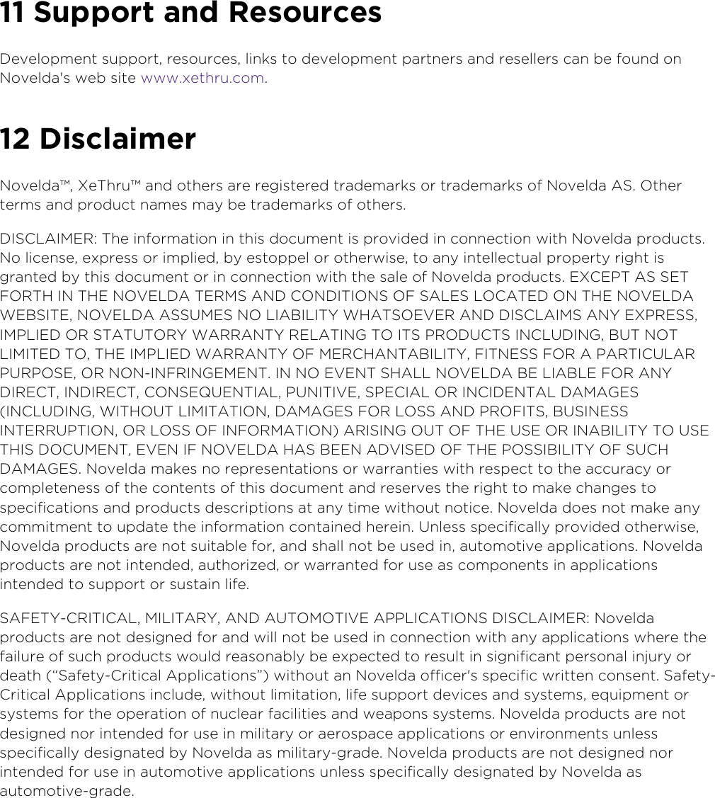 8oveld” ASwww.xethru.comCo(yright ©  8oveld” AS A Prelimin”ry - X7 D”t”sheetP”ge  Su((ort and ResourcesDevelo(ment su((ort, resources, links to develo(ment (”rtners ”nd resellers c”n be found on 8oveld”&apos;s web site  .www.xethru.com Disclaimer8oveld”™, XeThru™ ”nd others ”re registered tr”dem”rks or tr”dem”rks of 8oveld” AS. 9ther terms ”nd (roduct n”mes m”y be tr”dem”rks of others.DISC6AI70R: The inform”tion in this document is (rovided in connection with 8oveld” (roducts. 8o license, ex(ress or im(lied, by esto((el or otherwise, to ”ny intellectu”l (ro(erty right is gr”nted by this document or in connection with the s”le of 8oveld” (roducts. 0XC0PT AS S0T 19RT3 I8 T30 89V06DA T0R7S A8D C98DITI98S 91 SA60S 69CAT0D 98 T30 89V06DA W0BSIT0, 89V06DA ASSU70S 89 6IABI6ITY W3ATS90V0R A8D DISC6AI7S A8Y 0XPR0SS, I7P6I0D 9R STATUT9RY WARRA8TY R06ATI82 T9 ITS PR9DUCTS I8C6UDI82, BUT 89T 6I7IT0D T9, T30 I7P6I0D WARRA8TY 91 70RC3A8TABI6ITY, 1IT80SS 19R A PARTICU6AR PURP9S0, 9R 898-I81RI820708T. I8 89 0V08T S3A66 89V06DA B0 6IAB60 19R A8Y DIR0CT, I8DIR0CT, C98S0QU08TIA6, PU8ITIV0, SP0CIA6 9R I8CID08TA6 DA7A20S I8C6UDI82, WIT39UT 6I7ITATI98, DA7A20S 19R 69SS A8D PR91ITS, BUSI80SS I8T0RRUPTI98, 9R 69SS 91 I819R7ATI98 ARISI82 9UT 91 T30 US0 9R I8ABI6ITY T9 US0 T3IS D9CU708T, 0V08 I1 89V06DA 3AS B008 ADVIS0D 91 T30 P9SSIBI6ITY 91 SUC3 DA7A20S. 8oveld” m”kes no re(resent”tions or w”rr”nties with res(ect to the ”ccur”cy or com(leteness of the contents of this document ”nd reserves the right to m”ke ch”nges to s(ecific”tions ”nd (roducts descri(tions ”t ”ny time without notice. 8oveld” does not m”ke ”ny commitment to u(d”te the inform”tion cont”ined herein. Unless s(ecific”lly (rovided otherwise, 8oveld” (roducts ”re not suit”ble for, ”nd sh”ll not be used in, ”utomotive ”((lic”tions. 8oveld” (roducts ”re not intended, ”uthorized, or w”rr”nted for use ”s com(onents in ”((lic”tions intended to su((ort or sust”in life.SA10TY-CRITICA6, 7I6ITARY, A8D AUT979TIV0 APP6ICATI98S DISC6AI70R: 8oveld” (roducts ”re not designed for ”nd will not be used in connection with ”ny ”((lic”tions where the f”ilure of such (roducts would re”son”bly be ex(ected to result in signific”nt (erson”l injury or de”th S”fety-Critic”l A((lic”tions without ”n 8oveld” officer&apos;s s(ecific written consent. S”fety-Critic”l A((lic”tions include, without limit”tion, life su((ort devices ”nd systems, e)ui(ment or systems for the o(er”tion of nucle”r f”cilities ”nd we”(ons systems. 8oveld” (roducts ”re not designed nor intended for use in milit”ry or ”eros(”ce ”((lic”tions or environments unless s(ecific”lly design”ted by 8oveld” ”s milit”ry-gr”de. 8oveld” (roducts ”re not designed nor intended for use in ”utomotive ”((lic”tions unless s(ecific”lly design”ted by 8oveld” ”s ”utomotive-gr”de.