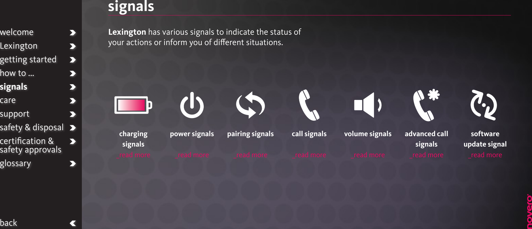 signalsLexington has various signals to indicate the status of your actions or inform you of dierent situations.welcomeLexingtongetting startedhow to ...signalscaresupportsafety &amp; disposalcertiﬁcation &amp;  safety approvalsglossarybackcharging signals _read morepower signals_read morepairing signals_read morecall signals _read morevolume signals _read moreadvanced call signals _read moresoftware update signal_read more