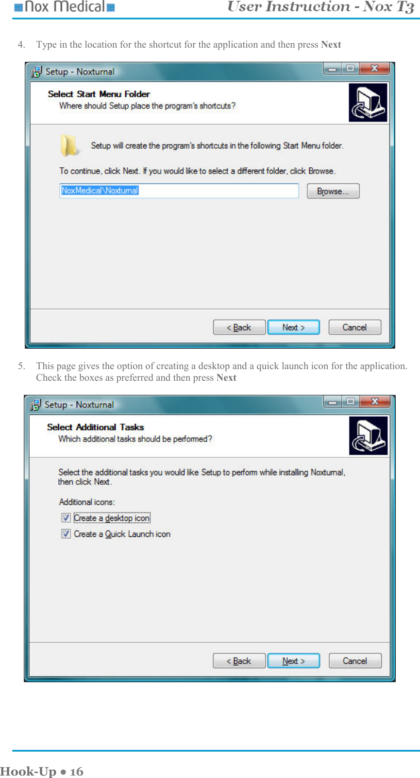    Hook-Up ● 16  4. Type in the location for the shortcut for the application and then press Next     5. This page gives the option of creating a desktop and a quick launch icon for the application.  Check the boxes as preferred and then press Next   