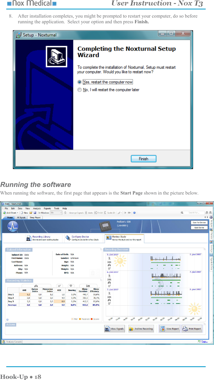    Hook-Up ● 18 8. After installation completes, you might be prompted to restart your computer, do so before running the application.  Select your option and then press Finish.    Running the software When running the software, the first page that appears is the Start Page shown in the picture below.      