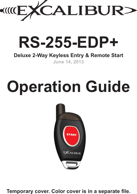 RS-255-EDP+Deluxe 2-Way Keyless Entry &amp; Remote StartJune 14, 2013Operation GuideTemporary cover. Color cover is in a separate  le.
