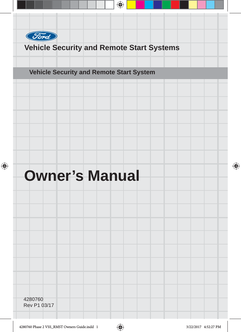 Owner’s ManualVehicle Security and Remote Start SystemsVehicle Security and Remote Start System4280760Rev P1 03/174280760 Phase 2 VSS_RMST Owners Guide.indd   14280760 Phase 2 VSS_RMST Owners Guide.indd   1 3/22/2017   4:52:27 PM3/22/2017   4:52:27 PM