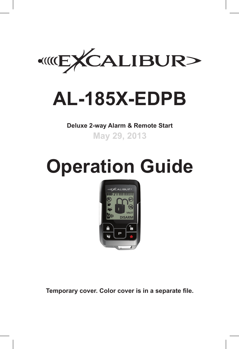 AL-185X-EDPBDeluxe 2-way Alarm &amp; Remote StartMay 29, 2013Operation GuideTemporary cover. Color cover is in a separate  le.