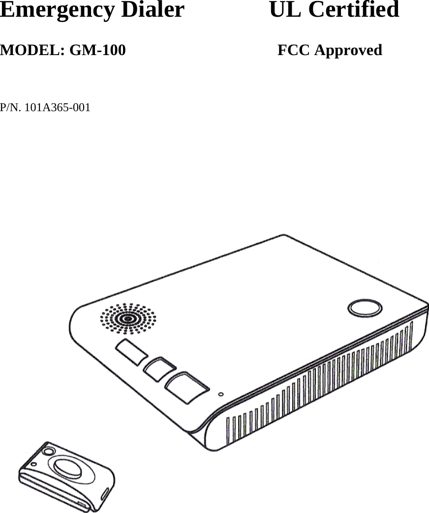 Emergency Dialer              UL Certified  MODEL: GM-100                                      FCC Approved    P/N. 101A365-001                 