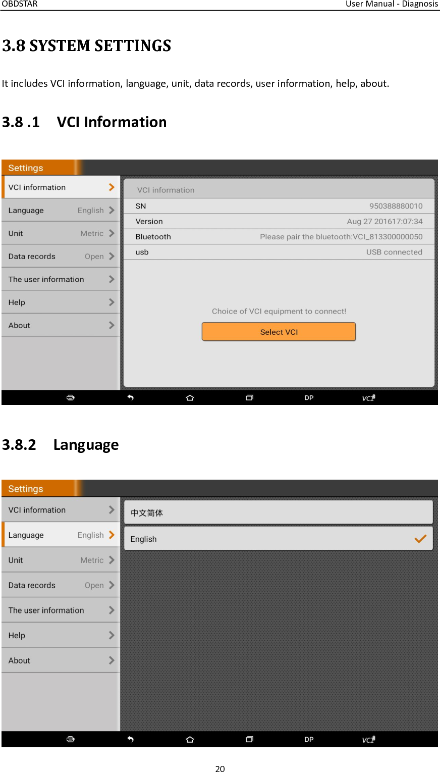 OBDSTAR                                                                                                                                  User Manual - Diagnosis 20  3.8 SYSTEM SETTINGS It includes VCI information, language, unit, data records, user information, help, about. 3.8 .1    VCI Information  3.8.2    Language  