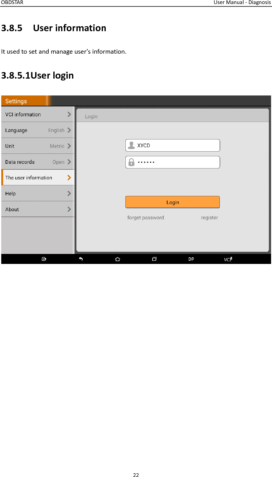 OBDSTAR                                                                                                                                  User Manual - Diagnosis 22  3.8.5    User information It used to set and manage user’s information. 3.8.5.1User login  