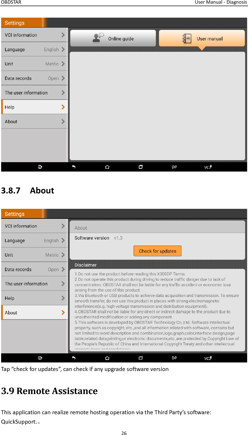 OBDSTAR                                                                                                                                  User Manual - Diagnosis 26   3.8.7    About  Tap “check for updates”, can check if any upgrade software version 3.9 Remote Assistance This application can realize remote hosting operation via the Third Party’s software: QuickSupport.。 