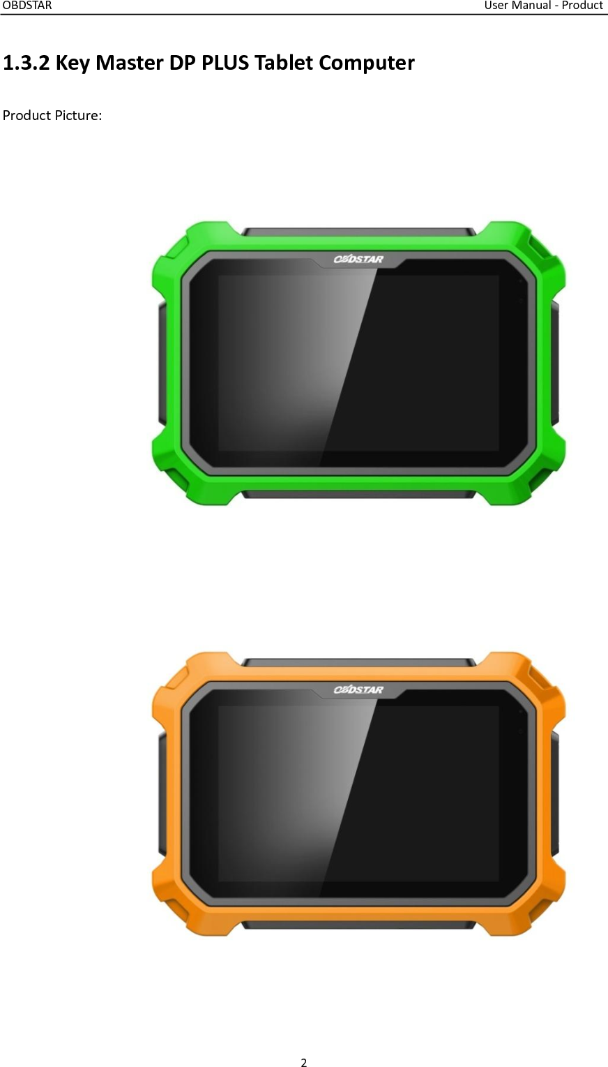 OBDSTAR                                                                                                                                    User Manual - Product 2  1.3.2 Key Master DP PLUS Tablet Computer Product Picture:            