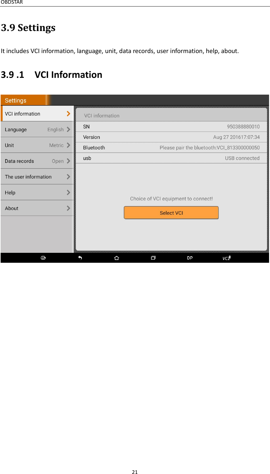 OBDSTAR                                                                                       21  3.9 Settings It includes VCI information, language, unit, data records, user information, help, about. 3.9 .1    VCI Information   