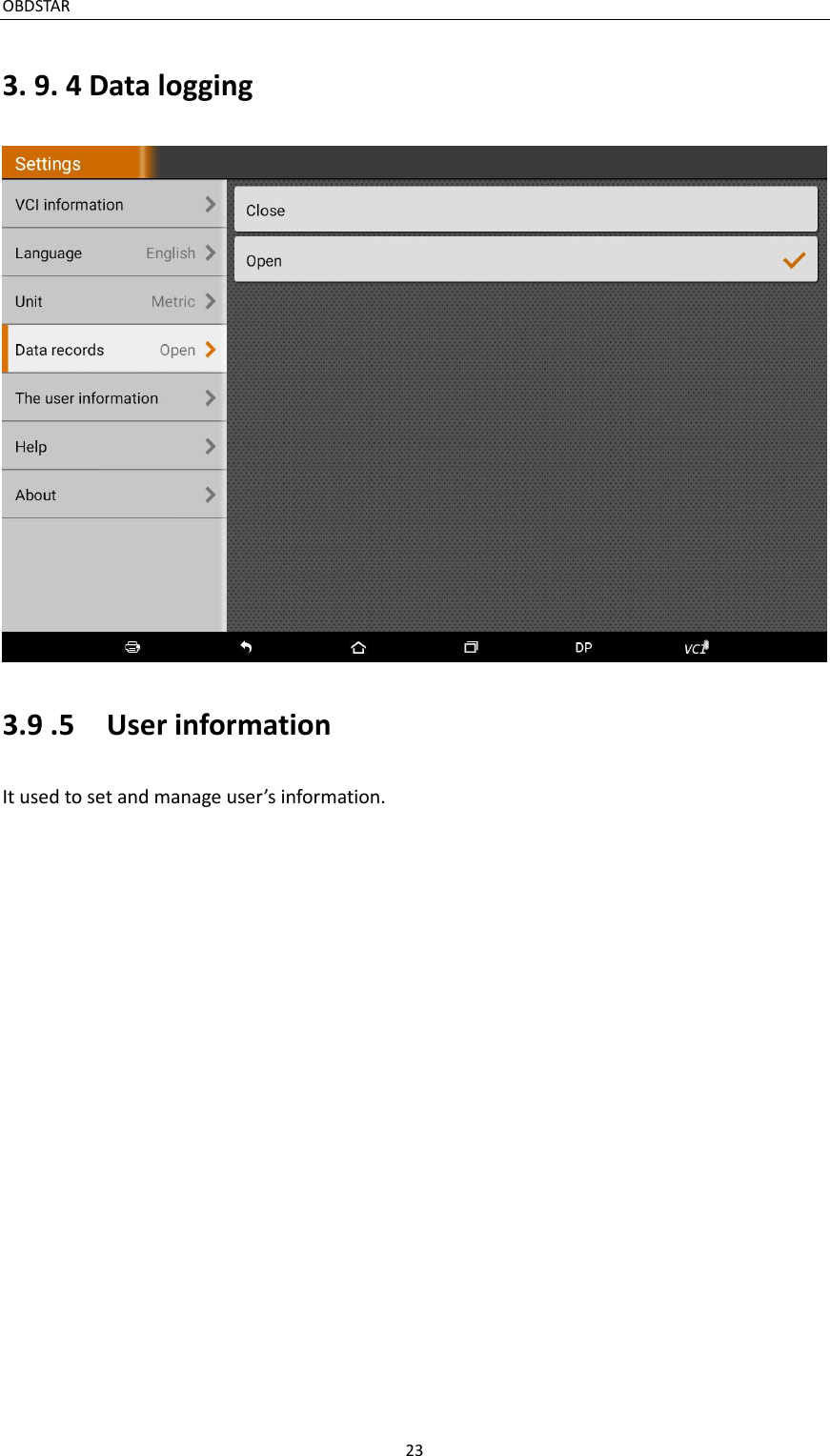 OBDSTAR                                                                                       23  3. 9. 4 Data logging  3.9 .5    User information It used to set and manage user’s information. 