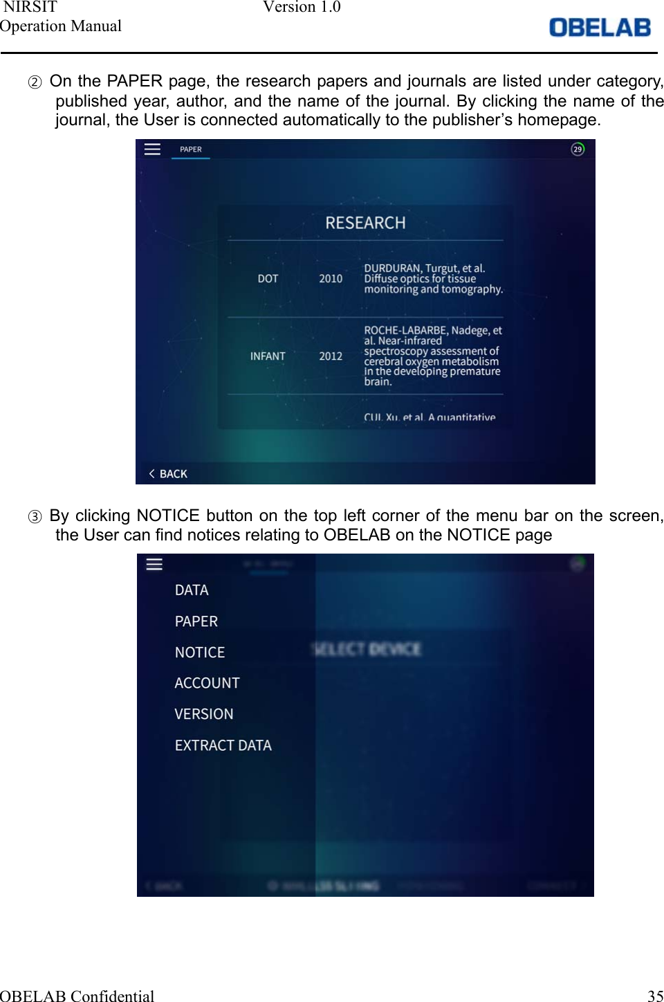  NIRSIT  Version 1.0 Operation Manual OBELAB Confidential  35②On the PAPER page, the research papers and journals are listed under category,published year, author, and the name of the journal. By clicking the name of thejournal, the User is connected automatically to the publisher’s homepage.③By clicking NOTICE button on the top left corner of the menu bar on the screen,the User can find notices relating to OBELAB on the NOTICE page