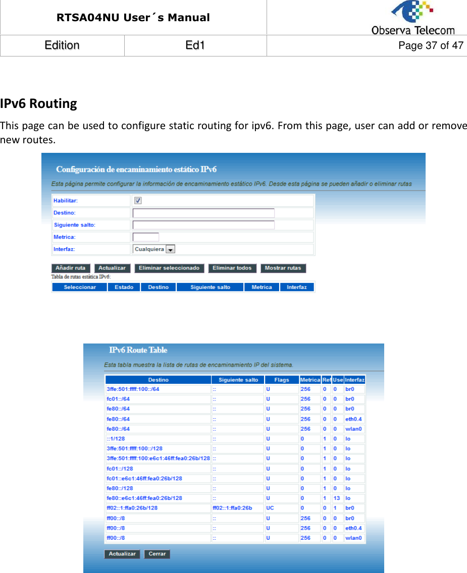 RTSA04NU User´s Manual  EEddiittiioonn  EEdd11  Page 37 of 47   IPv6 Routing This page can be used to configure static routing for ipv6. From this page, user can add or remove new routes.             