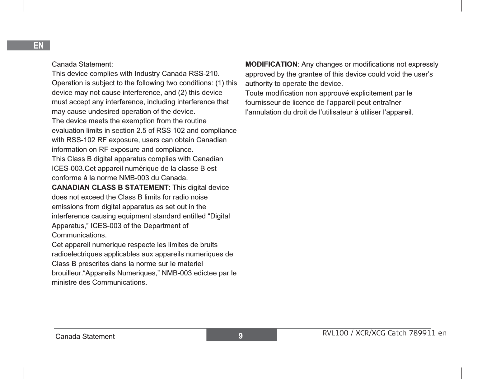 DEENFRITESPTNLDASVNOFIJAZHKOPLHRHURUCZELLTLVEESLSKTRBGRO8Warranty RVL100 / XCR/XCG Catch 789911 enThese limits are designed to provide reasonable protection against harmful interference in a residen-tial installation. This equipment generates, uses and can radiate frequency energy and, if not installed and used in accordance with the instructions, may cause harmful interference to radio communication.However, there is no guarantee that interference will not occur in a particular installation.If this equipment does cause harmful interference toradio or television reception, which can be deter-mined by turning the equipment off and on, the user is encouraged to try to correct the interference by one or more of the following measures:• Reorient or relocate the receiving antenna.• Increase the separation between the equipment and the receiver.• Connect the equipment into an outlet on a circuit different from that to which the receiver is connected.• Consult the dealer or an experienced radio/TV technician for help.WARNING:Changes or modifications not expressly approved by Leica Geosystems for compliance could void the user&apos;s authority to operate the equipment.WarrantyThis product comes with a three* year warranty fromLeica Geosystems.More detailed information can be found at:www.leica-geosystems.com/registrationAll rights reserved for changes (drawings, descrip-tions and technical specifications).*) To receive the three year warranty, the product must be registered on our websitewww.leica-geosystems.com/registrationwithin eight weeks of the purchase date. If the product is not registered, a two year warranty applies.Refer to below web-site for CE details:WWW.leica-geosystems.com9Canada Statement:This device complies with Industry Canada RSS-210. Operation is subject to the following two conditions: (1) thisdevice may not cause interference, and (2) this devicemust accept any interference, including interference that maycause undesired operation of the device.The device meets the exemption from the routine evaluation limits in section 2.5 of RSS 102 and compliancewith RSS-102 RF exposure, users can obtain Canadianinformation on RF exposure and compliance.This Class B digital apparatus complies with Canadian ICES-003.Cet appareil numérique de la classe B est conforme à la norme NMB-003 du Canada.CANADIAN CLASS B STATEMENT: This digital device does not exceed the Class B limits for radio noise emissions from digital apparatus as set out in the interference causing equipment standard entitled “Digital Apparatus,” ICES-003 of the Department ofCommunications.Cet appareil numerique respecte les limites de bruits radioelectriques applicables aux appareils numeriques de Class B prescrites dans la norme sur le materiel brouilleur.“Appareils Numeriques,” NMB-003 edictee par leministre des Communications.Canada StatementMODIFICATION: Any changes or modifications not expresslyapproved by the grantee of this device could void the user’s authority to operate the device.Toute modification non approuvé explicitement par le fournisseur de licence de l’appareil peut entraîner l’annulation du droit de l’utilisateur à utiliser l’appareil.