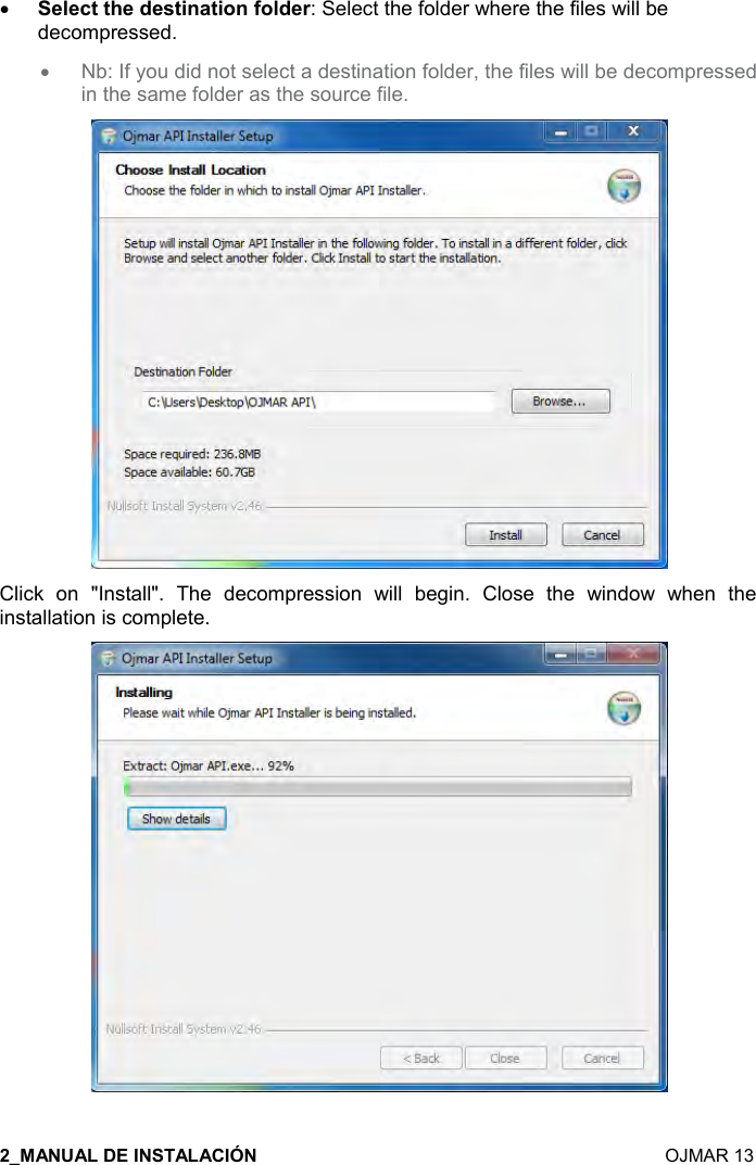   OJMAR 13 •$($-&quot;&quot;#$*$&amp;&quot;%!&apos;&quot;%,!.,(*$): Select the folder where the files will bedecompressed.•Nb: If you did not select a destination folder, the files will be decompressedin the same folder as the source file.Click  on  &quot;Install&quot;.  The  decompression  will  begin.  Close  the  window  when  the installation is complete.  