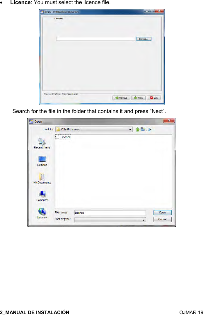    OJMAR 19 • %-$!-$: You must select the licence file.   Search for the file in the folder that contains it and press “Next”.      
