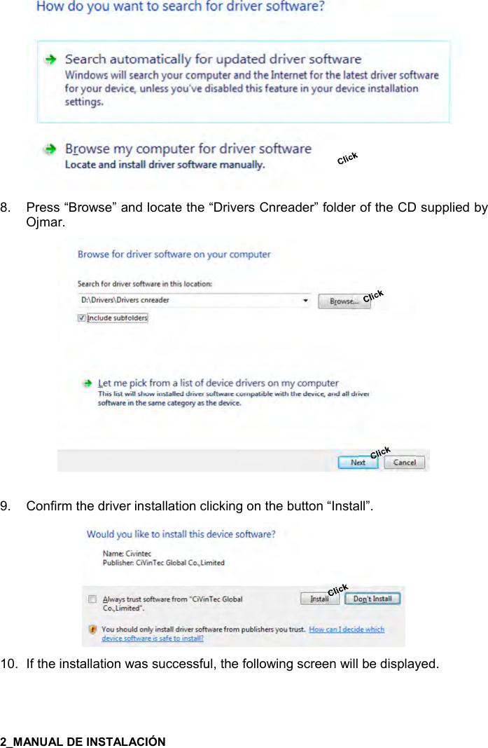      8.  Press “Browse” and locate the “Drivers Cnreader” folder of the CD supplied by Ojmar.   9.  Confirm the driver installation clicking on the button “Install”.  10.  If the installation was successful, the following screen will be displayed. 