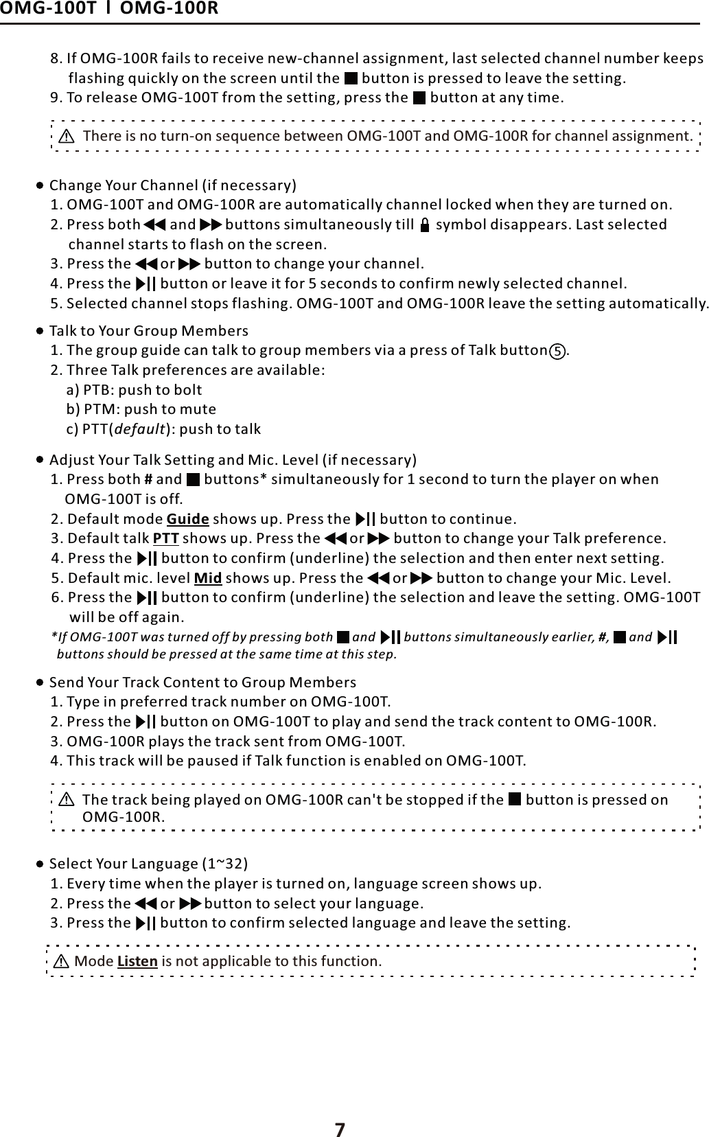 KD'ͲϭϬϬdůKD'ͲϭϬϬZϴ͘/ĨKD'ͲϭϬϬZĨĂŝůƐƚŽƌĞĐĞŝǀĞŶĞǁͲĐŚĂŶŶĞůĂƐƐŝŐŶŵĞŶƚ͕ůĂƐƚƐĞůĞĐƚĞĚĐŚĂŶŶĞůŶƵŵďĞƌŬĞĞƉƐĨůĂƐŚŝŶŐƋƵŝĐŬůǇŽŶƚŚĞƐĐƌĞĞŶƵŶƚŝůƚŚĞ ďƵƚƚŽŶŝƐƉƌĞƐƐĞĚƚŽůĞĂǀĞƚŚĞƐĞƚƚŝŶŐ͘ϵ͘dŽƌĞůĞĂƐĞKD'ͲϭϬϬdĨƌŽŵƚŚĞƐĞƚƚŝŶŐ͕ƉƌĞƐƐƚŚĞ ďƵƚƚŽŶĂƚĂŶǇƚŝŵĞ͘dŚĞƌĞŝƐŶŽƚƵƌŶͲŽŶƐĞƋƵĞŶĐĞďĞƚǁĞĞŶKD'ͲϭϬϬdĂŶĚKD'ͲϭϬϬZĨŽƌĐŚĂŶŶĞůĂƐƐŝŐŶŵĞŶƚ͘ŚĂŶŐĞzŽƵƌŚĂŶŶĞů;ŝĨŶĞĐĞƐƐĂƌǇͿ^ĞŶĚzŽƵƌdƌĂĐŬŽŶƚĞŶƚƚŽ'ƌŽƵƉDĞŵďĞƌƐϭ͘KD'ͲϭϬϬdĂŶĚKD'ͲϭϬϬZĂƌĞĂƵƚŽŵĂƚŝĐĂůůǇĐŚĂŶŶĞůůŽĐŬĞĚǁŚĞŶƚŚĞǇĂƌĞƚƵƌŶĞĚŽŶ͘ϭ͘dǇƉĞŝŶƉƌĞĨĞƌƌĞĚƚƌĂĐŬŶƵŵďĞƌŽŶKD'ͲϭϬϬd͘Ϯ͘WƌĞƐƐďŽƚŚĂŶĚďƵƚƚŽŶƐƐŝŵƵůƚĂŶĞŽƵƐůǇƚŝůů ƐǇŵďŽůĚŝƐĂƉƉĞĂƌƐ͘>ĂƐƚƐĞůĞĐƚĞĚĐŚĂŶŶĞůƐƚĂƌƚƐƚŽĨůĂƐŚŽŶƚŚĞƐĐƌĞĞŶ͘ϯ͘KD'ͲϭϬϬZƉůĂǇƐƚŚĞƚƌĂĐŬƐĞŶƚĨƌŽŵKD'ͲϭϬϬd͘ϰ͘dŚŝƐƚƌĂĐŬǁŝůůďĞƉĂƵƐĞĚŝĨdĂůŬĨƵŶĐƚŝŽŶŝƐĞŶĂďůĞĚŽŶKD'ͲϭϬϬd͘ϯ͘WƌĞƐƐƚŚĞŽƌďƵƚƚŽŶƚŽĐŚĂŶŐĞǇŽƵƌĐŚĂŶŶĞů͘ϰ͘WƌĞƐƐƚŚĞďƵƚƚŽŶŽƌůĞĂǀĞŝƚĨŽƌϱƐĞĐŽŶĚƐƚŽĐŽŶĨŝƌŵŶĞǁůǇƐĞůĞĐƚĞĚĐŚĂŶŶĞů͘ϱ͘^ĞůĞĐƚĞĚĐŚĂŶŶĞůƐƚŽƉƐĨůĂƐŚŝŶŐ͘KD'ͲϭϬϬdĂŶĚKD'ͲϭϬϬZůĞĂǀĞƚŚĞƐĞƚƚŝŶŐĂƵƚŽŵĂƚŝĐĂůůǇ͘Ϯ͘WƌĞƐƐƚŚĞďƵƚƚŽŶŽŶKD'ͲϭϬϬdƚŽƉůĂǇĂŶĚƐĞŶĚƚŚĞƚƌĂĐŬĐŽŶƚĞŶƚƚŽKD'ͲϭϬϬZ͘dĂůŬƚŽzŽƵƌ'ƌŽƵƉDĞŵďĞƌƐĚũƵƐƚzŽƵƌdĂůŬ^ĞƚƚŝŶŐĂŶĚDŝĐ͘>ĞǀĞů;ŝĨŶĞĐĞƐƐĂƌǇͿϭ͘dŚĞŐƌŽƵƉŐƵŝĚĞĐĂŶƚĂůŬƚŽŐƌŽƵƉŵĞŵďĞƌƐǀŝĂĂƉƌĞƐƐŽĨdĂůŬďƵƚƚŽŶ͘ϭ͘WƌĞƐƐďŽƚŚ&eta;ĂŶĚďƵƚƚŽŶƐΎƐŝŵƵůƚĂŶĞŽƵƐůǇĨŽƌϭƐĞĐŽŶĚƚŽƚƵƌŶƚŚĞƉůĂǇĞƌŽŶǁŚĞŶKD'ͲϭϬϬdŝƐŽĨĨ͘Ϯ͘dŚƌĞĞdĂůŬƉƌĞĨĞƌĞŶĐĞƐĂƌĞĂǀĂŝůĂďůĞ͗ĂͿWd͗ƉƵƐŚƚŽďŽůƚďͿWdD͗ƉƵƐŚƚŽŵƵƚĞĐͿWdd;ĚĞĨĂƵůƚͿ͗ƉƵƐŚƚŽƚĂůŬϮ͘ĞĨĂƵůƚŵŽĚĞ'ƵŝĚĞƐŚŽǁƐƵƉ͘WƌĞƐƐƚŚĞďƵƚƚŽŶƚŽĐŽŶƚŝŶƵĞ͘ϯ͘ĞĨĂƵůƚƚĂůŬWddƐŚŽǁƐƵƉ͘WƌĞƐƐƚŚĞŽƌďƵƚƚŽŶƚŽĐŚĂŶŐĞǇŽƵƌdĂůŬƉƌĞĨĞƌĞŶĐĞ͘ϰ͘WƌĞƐƐƚŚĞďƵƚƚŽŶƚŽĐŽŶĨŝƌŵ;ƵŶĚĞƌůŝŶĞͿƚŚĞƐĞůĞĐƚŝŽŶĂŶĚƚŚĞŶĞŶƚĞƌŶĞǆƚƐĞƚƚŝŶŐ͘ϱ͘ĞĨĂƵůƚŵŝĐ͘ůĞǀĞůDŝĚƐŚŽǁƐƵƉ͘WƌĞƐƐƚŚĞŽƌďƵƚƚŽŶƚŽĐŚĂŶŐĞǇŽƵƌDŝĐ͘>ĞǀĞů͘ϲ͘WƌĞƐƐƚŚĞďƵƚƚŽŶƚŽĐŽŶĨŝƌŵ;ƵŶĚĞƌůŝŶĞͿƚŚĞƐĞůĞĐƚŝŽŶĂŶĚůĞĂǀĞƚŚĞƐĞƚƚŝŶŐ͘KD'ͲϭϬϬdǁŝůůďĞŽĨĨĂŐĂŝŶ͘ϱΎ/ĨKD'ͲϭϬϬdǁĂƐƚƵƌŶĞĚŽĨĨďǇƉƌĞƐƐŝŶŐďŽƚŚĂŶĚďƵƚƚŽŶƐƐŝŵƵůƚĂŶĞŽƵƐůǇĞĂƌůŝĞƌ͕&eta;͕ĂŶĚďƵƚƚŽŶƐƐŚŽƵůĚďĞƉƌĞƐƐĞĚĂƚƚŚĞƐĂŵĞƚŝŵĞĂƚƚŚŝƐƐƚĞƉ͘dŚĞƚƌĂĐŬďĞŝŶŐƉůĂǇĞĚŽŶKD'ͲϭϬϬZĐĂŶ&Zeta;ƚďĞƐƚŽƉƉĞĚŝĨƚŚĞ ďƵƚƚŽŶŝƐƉƌĞƐƐĞĚŽŶKD'ͲϭϬϬZ͘^ĞůĞĐƚzŽƵƌ>ĂŶŐƵĂŐĞ;ϭ&Epsilon;ϯϮͿϭ͘ǀĞƌǇƚŝŵĞǁŚĞŶƚŚĞƉůĂǇĞƌŝƐƚƵƌŶĞĚŽŶ͕ůĂŶŐƵĂŐĞƐĐƌĞĞŶƐŚŽǁƐƵƉ͘Ϯ͘WƌĞƐƐƚŚĞŽƌďƵƚƚŽŶƚŽƐĞůĞĐƚǇŽƵƌůĂŶŐƵĂŐĞ͘ϯ͘WƌĞƐƐƚŚĞ ďƵƚƚŽŶƚŽĐŽŶĨŝƌŵƐĞůĞĐƚĞĚůĂŶŐƵĂŐĞĂŶĚůĞĂǀĞƚŚĞƐĞƚƚŝŶŐ͘DŽĚĞ>ŝƐƚĞŶŝƐŶŽƚĂƉƉůŝĐĂďůĞƚŽƚŚŝƐĨƵŶĐƚŝŽŶ͘ϳ