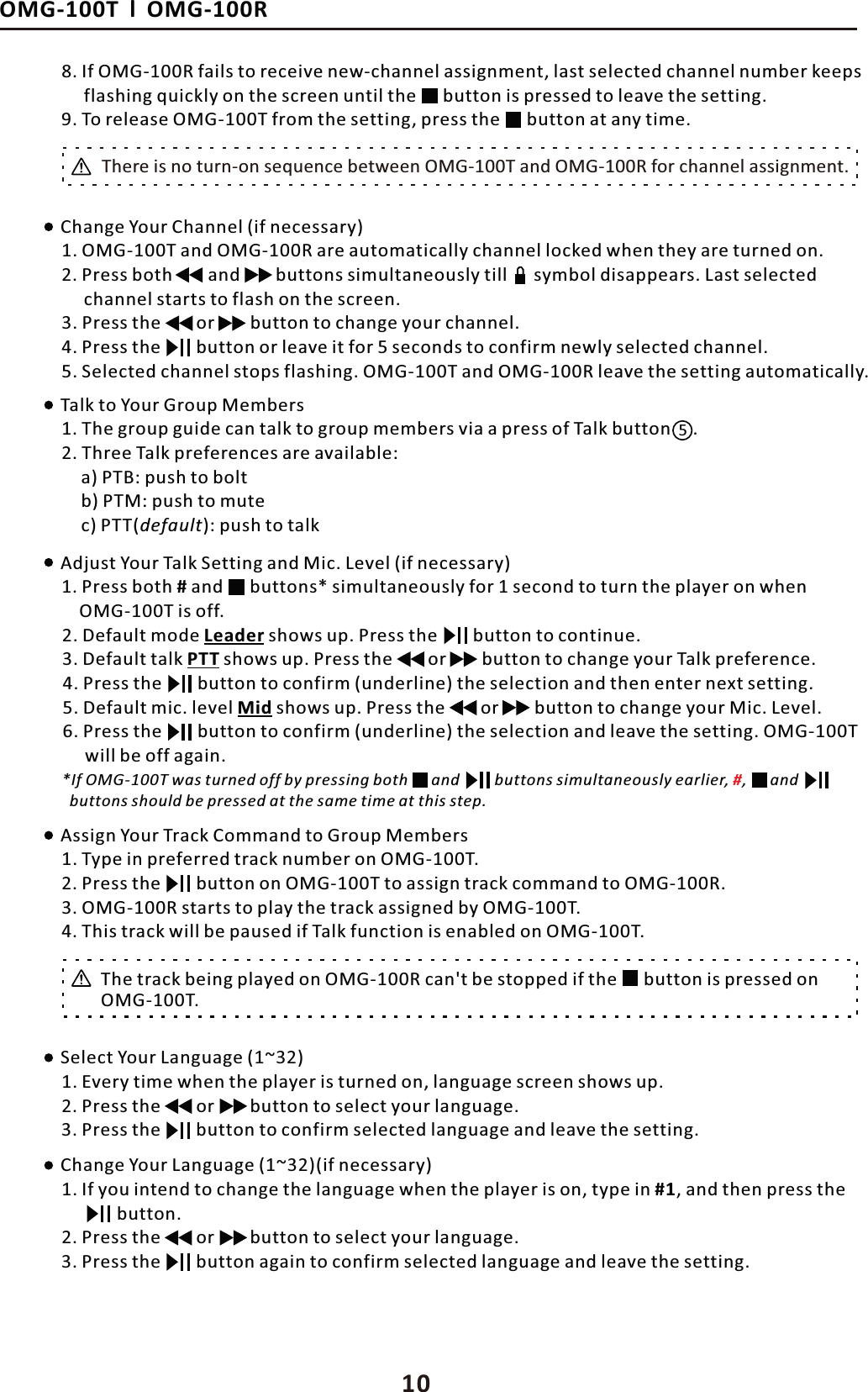 ϭϬKD'ͲϭϬϬdůKD'ͲϭϬϬZϴ͘/ĨKD'ͲϭϬϬZĨĂŝůƐƚŽƌĞĐĞŝǀĞŶĞǁͲĐŚĂŶŶĞůĂƐƐŝŐŶŵĞŶƚ͕ůĂƐƚƐĞůĞĐƚĞĚĐŚĂŶŶĞůŶƵŵďĞƌŬĞĞƉƐĨůĂƐŚŝŶŐƋƵŝĐŬůǇŽŶƚŚĞƐĐƌĞĞŶƵŶƚŝůƚŚĞ ďƵƚƚŽŶŝƐƉƌĞƐƐĞĚƚŽůĞĂǀĞƚŚĞƐĞƚƚŝŶŐ͘ϵ͘dŽƌĞůĞĂƐĞKD'ͲϭϬϬdĨƌŽŵƚŚĞƐĞƚƚŝŶŐ͕ƉƌĞƐƐƚŚĞ ďƵƚƚŽŶĂƚĂŶǇƚŝŵĞ͘dŚĞƌĞŝƐŶŽƚƵƌŶͲŽŶƐĞƋƵĞŶĐĞďĞƚǁĞĞŶKD'ͲϭϬϬdĂŶĚKD'ͲϭϬϬZĨŽƌĐŚĂŶŶĞůĂƐƐŝŐŶŵĞŶƚ͘ŚĂŶŐĞzŽƵƌŚĂŶŶĞů;ŝĨŶĞĐĞƐƐĂƌǇͿƐƐŝŐŶzŽƵƌdƌĂĐŬŽŵŵĂŶĚƚŽ'ƌŽƵƉDĞŵďĞƌƐϭ͘KD'ͲϭϬϬdĂŶĚKD'ͲϭϬϬZĂƌĞĂƵƚŽŵĂƚŝĐĂůůǇĐŚĂŶŶĞůůŽĐŬĞĚǁŚĞŶƚŚĞǇĂƌĞƚƵƌŶĞĚŽŶ͘ϭ͘dǇƉĞŝŶƉƌĞĨĞƌƌĞĚƚƌĂĐŬŶƵŵďĞƌŽŶKD'ͲϭϬϬd͘Ϯ͘WƌĞƐƐďŽƚŚĂŶĚďƵƚƚŽŶƐƐŝŵƵůƚĂŶĞŽƵƐůǇƚŝůů ƐǇŵďŽůĚŝƐĂƉƉĞĂƌƐ͘>ĂƐƚƐĞůĞĐƚĞĚĐŚĂŶŶĞůƐƚĂƌƚƐƚŽĨůĂƐŚŽŶƚŚĞƐĐƌĞĞŶ͘ϯ͘KD'ͲϭϬϬZƐƚĂƌƚƐƚŽƉůĂǇƚŚĞƚƌĂĐŬĂƐƐŝŐŶĞĚďǇKD'ͲϭϬϬd͘ϰ͘dŚŝƐƚƌĂĐŬǁŝůůďĞƉĂƵƐĞĚŝĨdĂůŬĨƵŶĐƚŝŽŶŝƐĞŶĂďůĞĚŽŶKD'ͲϭϬϬd͘ϯ͘WƌĞƐƐƚŚĞŽƌďƵƚƚŽŶƚŽĐŚĂŶŐĞǇŽƵƌĐŚĂŶŶĞů͘ϰ͘WƌĞƐƐƚŚĞďƵƚƚŽŶŽƌůĞĂǀĞŝƚĨŽƌϱƐĞĐŽŶĚƐƚŽĐŽŶĨŝƌŵŶĞǁůǇƐĞůĞĐƚĞĚĐŚĂŶŶĞů͘ϱ͘^ĞůĞĐƚĞĚĐŚĂŶŶĞůƐƚŽƉƐĨůĂƐŚŝŶŐ͘KD'ͲϭϬϬdĂŶĚKD'ͲϭϬϬZůĞĂǀĞƚŚĞƐĞƚƚŝŶŐĂƵƚŽŵĂƚŝĐĂůůǇ͘Ϯ͘WƌĞƐƐƚŚĞďƵƚƚŽŶŽŶKD'ͲϭϬϬdƚŽĂƐƐŝŐŶƚƌĂĐŬĐŽŵŵĂŶĚƚŽKD'ͲϭϬϬZ͘dĂůŬƚŽzŽƵƌ'ƌŽƵƉDĞŵďĞƌƐĚũƵƐƚzŽƵƌdĂůŬ^ĞƚƚŝŶŐĂŶĚDŝĐ͘>ĞǀĞů;ŝĨŶĞĐĞƐƐĂƌǇͿϭ͘dŚĞŐƌŽƵƉŐƵŝĚĞĐĂŶƚĂůŬƚŽŐƌŽƵƉŵĞŵďĞƌƐǀŝĂĂƉƌĞƐƐŽĨdĂůŬďƵƚƚŽŶ͘ϭ͘WƌĞƐƐďŽƚŚ&eta;ĂŶĚďƵƚƚŽŶƐΎƐŝŵƵůƚĂŶĞŽƵƐůǇĨŽƌϭƐĞĐŽŶĚƚŽƚƵƌŶƚŚĞƉůĂǇĞƌŽŶǁŚĞŶKD'ͲϭϬϬdŝƐŽĨĨ͘Ϯ͘dŚƌĞĞdĂůŬƉƌĞĨĞƌĞŶĐĞƐĂƌĞĂǀĂŝůĂďůĞ͗ĂͿWd͗ƉƵƐŚƚŽďŽůƚďͿWdD͗ƉƵƐŚƚŽŵƵƚĞĐͿWdd;ĚĞĨĂƵůƚͿ͗ƉƵƐŚƚŽƚĂůŬϮ͘ĞĨĂƵůƚŵŽĚĞ>ĞĂĚĞƌƐŚŽǁƐƵƉ͘WƌĞƐƐƚŚĞďƵƚƚŽŶƚŽĐŽŶƚŝŶƵĞ͘ϯ͘ĞĨĂƵůƚƚĂůŬWddƐŚŽǁƐƵƉ͘WƌĞƐƐƚŚĞŽƌďƵƚƚŽŶƚŽĐŚĂŶŐĞǇŽƵƌdĂůŬƉƌĞĨĞƌĞŶĐĞ͘ϰ͘WƌĞƐƐƚŚĞďƵƚƚŽŶƚŽĐŽŶĨŝƌŵ;ƵŶĚĞƌůŝŶĞͿƚŚĞƐĞůĞĐƚŝŽŶĂŶĚƚŚĞŶĞŶƚĞƌŶĞǆƚƐĞƚƚŝŶŐ͘ϱ͘ĞĨĂƵůƚŵŝĐ͘ůĞǀĞůDŝĚƐŚŽǁƐƵƉ͘WƌĞƐƐƚŚĞŽƌďƵƚƚŽŶƚŽĐŚĂŶŐĞǇŽƵƌDŝĐ͘>ĞǀĞů͘ϲ͘WƌĞƐƐƚŚĞďƵƚƚŽŶƚŽĐŽŶĨŝƌŵ;ƵŶĚĞƌůŝŶĞͿƚŚĞƐĞůĞĐƚŝŽŶĂŶĚůĞĂǀĞƚŚĞƐĞƚƚŝŶŐ͘KD'ͲϭϬϬdǁŝůůďĞŽĨĨĂŐĂŝŶ͘ϱΎ/ĨKD'ͲϭϬϬdǁĂƐƚƵƌŶĞĚŽĨĨďǇƉƌĞƐƐŝŶŐďŽƚŚĂŶĚďƵƚƚŽŶƐƐŝŵƵůƚĂŶĞŽƵƐůǇĞĂƌůŝĞƌ͕ ͕ĂŶĚ&eta;ďƵƚƚŽŶƐƐŚŽƵůĚďĞƉƌĞƐƐĞĚĂƚƚŚĞƐĂŵĞƚŝŵĞĂƚƚŚŝƐƐƚĞƉ͘dŚĞƚƌĂĐŬďĞŝŶŐƉůĂǇĞĚŽŶKD'ͲϭϬϬZĐĂŶ&Zeta;ƚďĞƐƚŽƉƉĞĚŝĨƚŚĞďƵƚƚŽŶŝƐƉƌĞƐƐĞĚŽŶKD'ͲϭϬϬd͘^ĞůĞĐƚzŽƵƌ>ĂŶŐƵĂŐĞ;ϭ&Epsilon;ϯϮͿϭ͘ǀĞƌǇƚŝŵĞǁŚĞŶƚŚĞƉůĂǇĞƌŝƐƚƵƌŶĞĚŽŶ͕ůĂŶŐƵĂŐĞƐĐƌĞĞŶƐŚŽǁƐƵƉ͘Ϯ͘WƌĞƐƐƚŚĞŽƌďƵƚƚŽŶƚŽƐĞůĞĐƚǇŽƵƌůĂŶŐƵĂŐĞ͘ϯ͘WƌĞƐƐƚŚĞ ďƵƚƚŽŶƚŽĐŽŶĨŝƌŵƐĞůĞĐƚĞĚůĂŶŐƵĂŐĞĂŶĚůĞĂǀĞƚŚĞƐĞƚƚŝŶŐ͘ŚĂŶŐĞzŽƵƌ>ĂŶŐƵĂŐĞ;ϭ&Epsilon;ϯϮͿ;ŝĨŶĞĐĞƐƐĂƌǇͿϭ͘/ĨǇŽƵŝŶƚĞŶĚƚŽĐŚĂŶŐĞƚŚĞůĂŶŐƵĂŐĞǁŚĞŶƚŚĞƉůĂǇĞƌŝƐŽŶ͕ƚǇƉĞŝŶ&eta;ϭ͕ĂŶĚƚŚĞŶƉƌĞƐƐƚŚĞ!! ďƵƚƚŽŶ͘Ϯ͘WƌĞƐƐƚŚĞŽƌďƵƚƚŽŶƚŽƐĞůĞĐƚǇŽƵƌůĂŶŐƵĂŐĞ͘ϯ͘WƌĞƐƐƚŚĞ ďƵƚƚŽŶĂŐĂŝŶƚŽĐŽŶĨŝƌŵƐĞůĞĐƚĞĚůĂŶŐƵĂŐĞĂŶĚůĞĂǀĞƚŚĞƐĞƚƚŝŶŐ͘