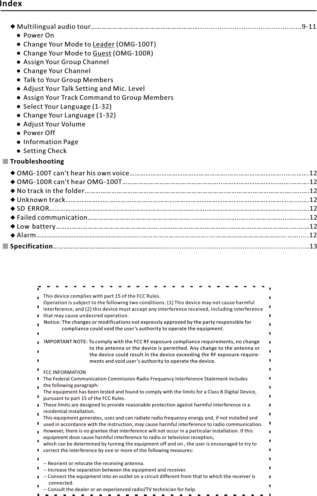 /ŶĚĞǆKD'ͲϭϬϬdĐĂŶ&Zeta;ƚŚĞĂƌŚŝƐŽǁŶǀŽŝĐĞ͙͙͙͙͙͙͙͙͙͙͙͙͙͙͙͙͙͙͙͙͙͙͙͙͙͙͙͙͙͙͙͙͘͘͘͘ϭϮK!D'ͲϭϬϬZĐĂŶ&Zeta;ƚŚĞĂƌKD'ͲϭϬϬd͙͙͙͙͙͙͙͙͙͙͙͙͙͙͙͙͙͙͙͙͙͙͙͙͙͙͙͙͙͙͙͙͙͘͘͘͘͘ϭϮE!ŽƚƌĂĐŬŝŶƚŚĞĨŽůĚĞƌ͙͙͙͙͙͙͙͙͙͙͙͙͙͙͙͙͙͙͙͙͙͙͙͙͙͙͙͙͙͙͙͙͙͙͙͙͙͙͙͙͘͘͘͘͘ϭϮh!ŶŬŶŽǁŶƚƌĂĐŬ͙͙͙͙͙͙͙͙͙͙͙͙͙͙͙͙͙͙͙͙͙͙͙͙͙͙͙͙͙͙͙͙͙͙͙͙͙͙͙͙͙͙͙͙͘͘͘͘ϭϮ^!ZZKZ͙͙͙͙͙͙͙͙͙͙͙͙͙͙͙͙͙͙͙͙͙͙͙͙͙͙͙͙͙͙͙͙͙͙͙͙͙͙͙͙͙͙͙͙͙͙͙͘͘͘͘ϭϮ&amp;!ĂŝůĞĚĐŽŵŵƵŶŝĐĂƚŝŽŶ͙͙͙͙͙͙͙͙͙͙͙͙͙͙͙͙͙͙͙͙͙͙͙͙͙͙͙͙͙͙͙͙͙͙͙͙͙͘͘͘͘͘͘͘͘͘͘͘ϭϮ>!ŽǁďĂƚƚĞƌǇ͙͙͙͙͙͙͙͙͙͙͙͙͙͙͙͙͙͙͙͙͙͙͙͙͙͙͙͙͙͙͙͙͙͙͙͙͙͙͙͙͙͙͙͙͙͘͘͘͘͘͘ϭϮůĂƌŵ͙͙͙͙͙͙͙͙͙͙͙͙͙͙͙͙͙͙͙͙͙͙͙͙͙͙͙͙͙͙͙͙͙͙͙͙͙͙͙͙͙͙͙͙͙͙͙͘͘͘͘͘͘͘͘͘͘ϭϮdƌŽƵďůĞƐŚŽŽƚŝŶŐDƵůƚŝůŝŶŐƵĂůĂƵĚŝŽƚŽƵƌ͙͙͙͙͙͙͙͙͙͙͙͙͙͙͙͙͙͙͙͙͘͘͘͘͘͘͘͘͘͘͘͘͘͘͘͘͘͘͘͘͘͘͘͘͘͘͘͘͘͘͘͘͘͘͘͘͘͘͘͘͘͘͘͘͘͘͘͘ϵͲϭϭWŽǁĞƌKŶŚĂŶŐĞzŽƵƌDŽĚĞƚŽ>ĞĂĚĞƌ;KD'ͲϭϬϬdͿŚĂŶŐĞzŽƵƌDŽĚĞƚŽ'ƵĞƐƚ;KD'ͲϭϬϬZͿƐƐŝŐŶzŽƵƌ'ƌŽƵƉŚĂŶŶĞůŚĂŶŐĞzŽƵƌŚĂŶŶĞůdĂůŬƚŽzŽƵƌ'ƌŽƵƉDĞŵďĞƌƐĚũƵƐƚzŽƵƌdĂůŬ^ĞƚƚŝŶŐĂŶĚDŝĐ͘>ĞǀĞůƐƐŝŐŶzŽƵƌdƌĂĐŬŽŵŵĂŶĚƚŽ'ƌŽƵƉDĞŵďĞƌƐ^ĞůĞĐƚzŽƵƌ>ĂŶŐƵĂŐĞ;ϭͲϯϮͿŚĂŶŐĞzŽƵƌ>ĂŶŐƵĂŐĞ;ϭͲϯϮͿĚũƵƐƚzŽƵƌsŽůƵŵĞWŽǁĞƌKĨĨ/ŶĨŽƌŵĂƚŝŽŶWĂŐĞ^ĞƚƚŝŶŐŚĞĐŬŵĞŶƚƐĂŶĚǀŽŝĚƵƐĞƌ͛ƐĂƵƚŚŽƌŝƚǇƚŽŽƉĞƌĂƚĞƚŚĞĚĞǀŝĐĞ͘/DWKZdEdEKd͗dŽĐŽŵƉůǇǁŝƚŚƚŚĞ&amp;Z&amp;ĞǆƉŽƐƵƌĞĐŽŵƉůŝĂŶĐĞƌĞƋƵŝƌĞŵĞŶƚƐ͕ŶŽĐŚĂŶŐĞƚŽƚŚĞĂŶƚĞŶŶĂŽƌƚŚĞĚĞǀŝĐĞŝƐƉĞƌŵŝƚƚĞĚ͘ŶǇĐŚĂŶŐĞƚŽƚŚĞĂŶƚĞŶŶĂŽƌƚŚĞĚĞǀŝĐĞĐŽƵůĚƌĞƐƵůƚŝŶƚŚĞĚĞǀŝĐĞĞǆĐĞĞĚŝŶŐƚŚĞZ&amp;ĞǆƉŽƐƵƌĞƌĞƋƵŝƌĞͲEŽƚŝĐĞ͗dŚĞĐŚĂŶŐĞƐŽƌŵŽĚŝĨŝĐĂƚŝŽŶƐŶŽƚĞǆƉƌĞƐƐůǇĂƉƉƌŽǀĞĚďǇƚŚĞƉĂƌƚǇƌĞƐƉŽŶƐŝďůĞĨŽƌĐŽŵƉůŝĂŶĐĞĐŽƵůĚǀŽŝĚƚŚĞƵƐĞƌ͛ƐĂƵƚŚŽƌŝƚǇƚŽŽƉĞƌĂƚĞƚŚĞĞƋƵŝƉŵĞŶƚ͘&amp;/E&amp;KZDd/KEdŚĞ&amp;ĞĚĞƌĂůŽŵŵƵŶŝĐĂƚŝŽŶŽŵŵŝƐƐŝŽŶZĂĚŝŽ&amp;ƌĞƋƵĞŶĐǇ/ŶƚĞƌĨĞƌĞŶĐĞ^ƚĂƚĞŵĞŶƚŝŶĐůƵĚĞƐƚŚĞĨŽůůŽǁŝŶŐƉĂƌĂŐƌĂƉŚ͗dŚĞĞƋƵŝƉŵĞŶƚŚĂƐďĞĞŶƚĞƐƚĞĚĂŶĚĨŽƵŶĚƚŽĐŽŵƉůǇǁŝƚŚƚŚĞůŝŵŝƚƐĨŽƌĂůĂƐƐŝŐŝƚĂůĞǀŝĐĞ͕ƉƵƌƐƵĂŶƚƚŽƉĂƌƚϭϱŽĨƚŚĞ&amp;ZƵůĞƐ͘dŚĞƐĞůŝŵŝƚƐĂƌĞĚĞƐŝŐŶĞĚƚŽƉƌŽǀŝĚĞƌĞĂƐŽŶĂďůĞƉƌŽƚĞĐƚŝŽŶĂŐĂŝŶƐƚŚĂƌŵĨƵůŝŶƚĞƌĨĞƌĞŶĐĞŝŶĂƌĞƐŝĚĞŶƚŝĂůŝŶƐƚĂůůĂƚŝŽŶ͘dŚŝƐĞƋƵŝƉŵĞŶƚŐĞŶĞƌĂƚĞƐ͕ƵƐĞƐĂŶĚĐĂŶƌĂĚŝĂƚĞƌĂĚŝŽĨƌĞƋƵĞŶĐǇĞŶĞƌŐǇĂŶĚ͕ŝĨŶŽƚŝŶƐƚĂůůĞĚĂŶĚƵƐĞĚŝŶĂĐĐŽƌĚĂŶĐĞǁŝƚŚƚŚĞŝŶƐƚƌƵĐƚŝŽŶ͕ŵĂǇĐĂƵƐĞŚĂƌŵĨƵůŝŶƚĞƌĨĞƌĞŶĐĞƚŽƌĂĚŝŽĐŽŵŵƵŶŝĐĂƚŝŽŶ͘,ŽǁĞǀĞƌ͕ƚŚĞƌĞŝƐŶŽŐƌĂŶƚĞĞƚŚĂƚŝŶƚĞƌĨĞƌĞŶĐĞǁŝůůŶŽƚŽĐĐƵƌŝŶĂƉĂƌƚŝĐƵůĂƌŝŶƐƚĂůůĂƚŝŽŶ͘/ĨƚŚŝƐĞƋƵŝƉŵĞŶƚĚŽƐĞĐĂƵƐĞŚĂƌŵĨƵůŝŶƚĞƌĨĞƌĞŶĐĞƚŽƌĂĚŝŽŽƌƚĞůĞǀŝƐŝŽŶƌĞĐĞƉƚŝŽŶ͕ǁŚŝĐŚĐĂŶďĞĚĞƚĞƌŵŝŶĞĚďǇƚƵƌŶŝŶŐƚŚĞĞƋƵŝƉŵĞŶƚŽĨĨĂŶĚŽŶ͕ƚŚĞƵƐĞƌŝƐĞŶĐŽƵƌĂŐĞĚƚŽƚƌǇƚŽĐŽƌƌĞĐƚƚŚĞŝŶƚĞƌĨĞƌĞŶĐĞďǇŽŶĞŽƌŵŽƌĞŽĨƚŚĞĨŽůůŽǁŝŶŐŵĞĂƐƵƌĞƐ͗ͲͲZĞŽƌŝĞŶƚŽƌƌĞůŽĐĂƚĞƚŚĞƌĞĐĞŝǀŝŶŐĂŶƚĞŶŶĂ͘ͲͲ/ŶĐƌĞĂƐĞƚŚĞƐĞƉĂƌĂƚŝŽŶďĞƚǁĞĞŶƚŚĞĞƋƵŝƉŵĞŶƚĂŶĚƌĞĐĞŝǀĞƌ͘ͲͲŽŶŶĞĐƚƚŚĞĞƋƵŝƉŵĞŶƚŝŶƚŽĂŶŽƵƚůĞƚŽŶĂĐŝƌĐƵŝƚĚŝĨĨĞƌĞŶƚĨƌŽŵƚŚĂƚƚŽǁŚŝĐŚƚŚĞƌĞĐĞŝǀĞƌŝƐ!!ĐŽŶŶĞĐƚĞĚ͘ͲͲŽŶƐƵůƚƚŚĞĚĞĂůĞƌŽƌĂŶĞǆƉĞƌŝĞŶĐĞĚƌĂĚŝŽͬdsƚĞĐŚŶŝĐŝĂŶĨŽƌŚĞůƉ͘dŚŝƐĚĞǀŝĐĞĐŽŵƉůŝĞƐǁŝƚŚƉĂƌƚϭϱŽĨƚŚĞ&amp;ZƵůĞƐ͘KƉĞƌĂƚŝŽŶŝƐƐƵďũĞĐƚƚŽƚŚĞĨŽůůŽǁŝŶŐƚǁŽĐŽŶĚŝƚŝŽŶƐ͗;ϭͿdŚŝƐĚĞǀŝĐĞŵĂǇŶŽƚĐĂƵƐĞŚĂƌŵĨƵůŝŶƚĞƌĨĞƌĞŶĐĞ͕ĂŶĚ;ϮͿƚŚŝƐĚĞǀŝĐĞŵƵƐƚĂĐĐĞƉƚĂŶǇŝŶƚĞƌĨĞƌĞŶĐĞƌĞĐĞŝǀĞĚ͕ŝŶĐůƵĚŝŶŐŝŶƚĞƌĨĞƌĞŶĐĞƚŚĂƚŵĂǇĐĂƵƐĞƵŶĚĞƐŝƌĞĚŽƉĞƌĂƚŝŽŶ͘^ƉĞĐŝĨŝĐĂƚŝŽŶ͙͙͙͙͙͙͙͙͙͙͙͙͙͙͙͙͙͙͙͙͘͘͘͘͘͘͘͘͘͘͘͘͘͘͘͘͘͘͘͘͘͘͘͘͘͘͘͘͘͘͘͘͘͘͘͘͘͘͘͘͘͘͘͘͘͘͘͘͘͘͘͘͘͘͘͘͘͘͘͘͘͘͘͘͘͘͘͘͘ϭϯ