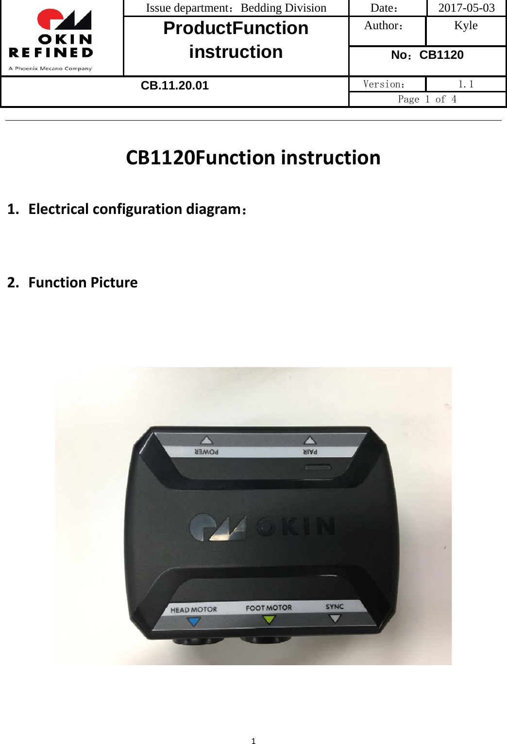 Issue department：Bedding Division  Date： 2017-05-03 ProductFunction instruction Author： Kyle No：CB1120 CB.11.20.01 Version：  1.1 Page 1 of 4 1CB1120Functioninstruction1. Electricalconfigurationdiagram：2. FunctionPicture