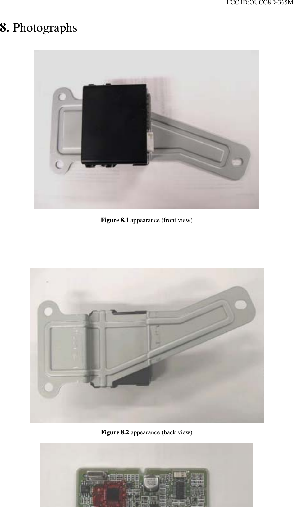  FCC ID:OUCG8D-365M   8. Photographs            Figure 8.1 appearance (front view)              Figure 8.2 appearance (back view)  - 17 - 