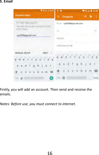 165.EmailFirstly,youwilladdanaccount.Thensendandreceivetheemails.Notes:Beforeuse,youmustconnecttointernet.