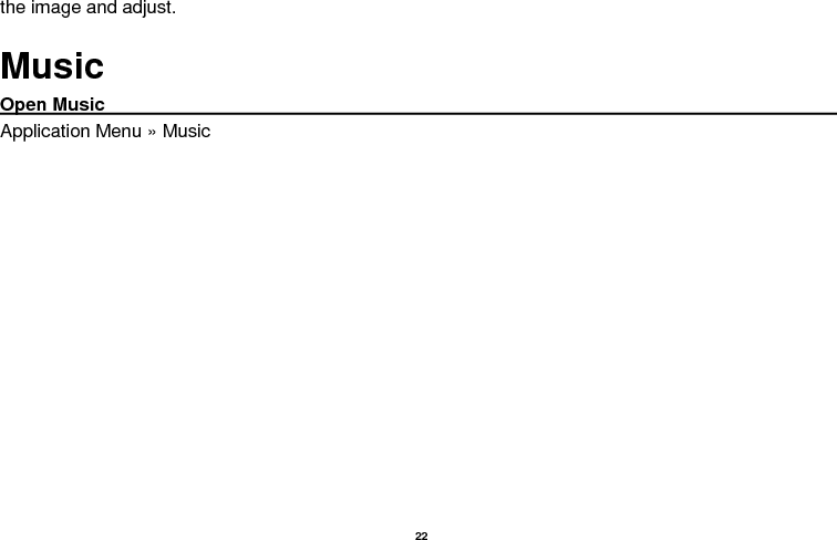   22  the image and adjust.   Music Open Music                                                                                                                                                                                               Application Menu » Music 