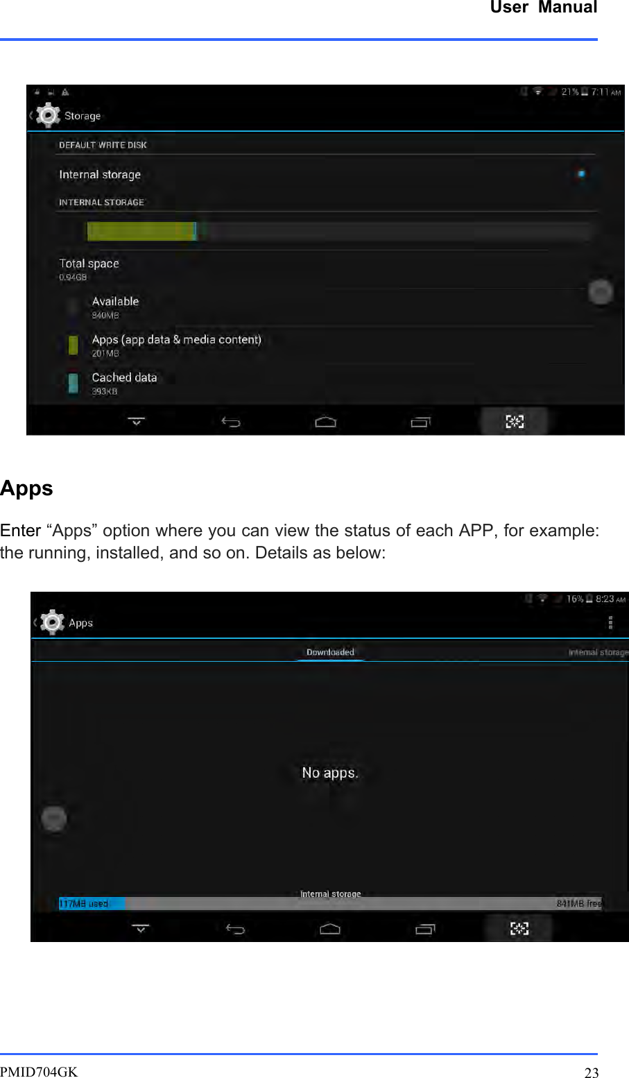      User  Manual         PMID704GK 23   Apps Enter “Apps” option where you can view the status of each APP, for example: the running, installed, and so on. Details as below:       