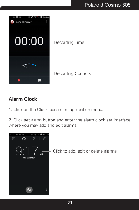 21Polaroid Cosmo 505Recording TimeRecording ControlsAlarm Clock1. Click on the Clock icon in the application menu.2. Click set alarm button and enter the alarm clock set interface where you may add and edit alarms.     Click to add, edit or delete alarms