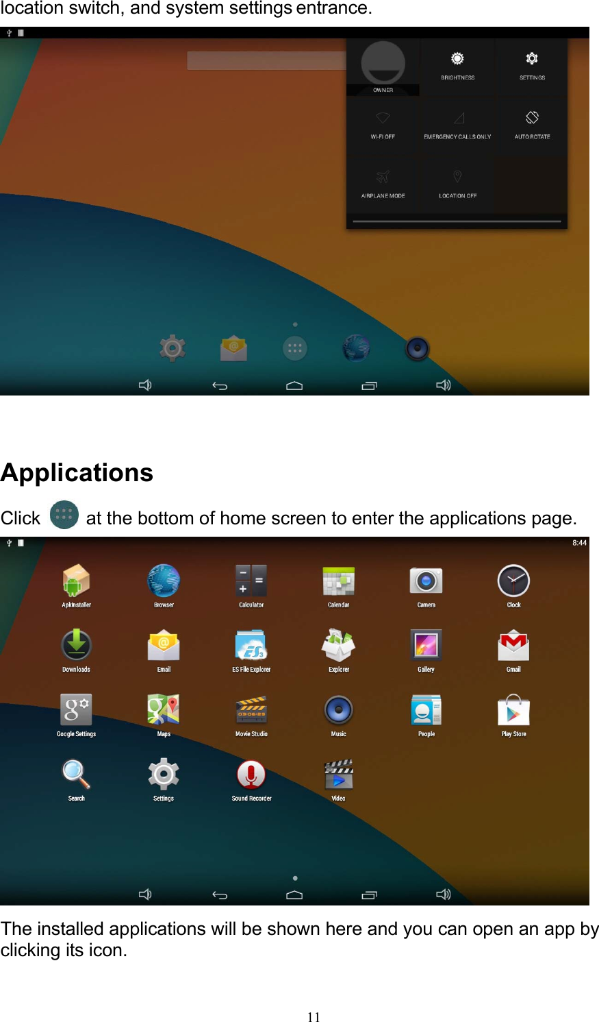 11location switch, and system settings entrance.      Applications Click   at the bottom of home screen to enter the applications page.   The installed applications will be shown here and you can open an app by clicking its icon. 