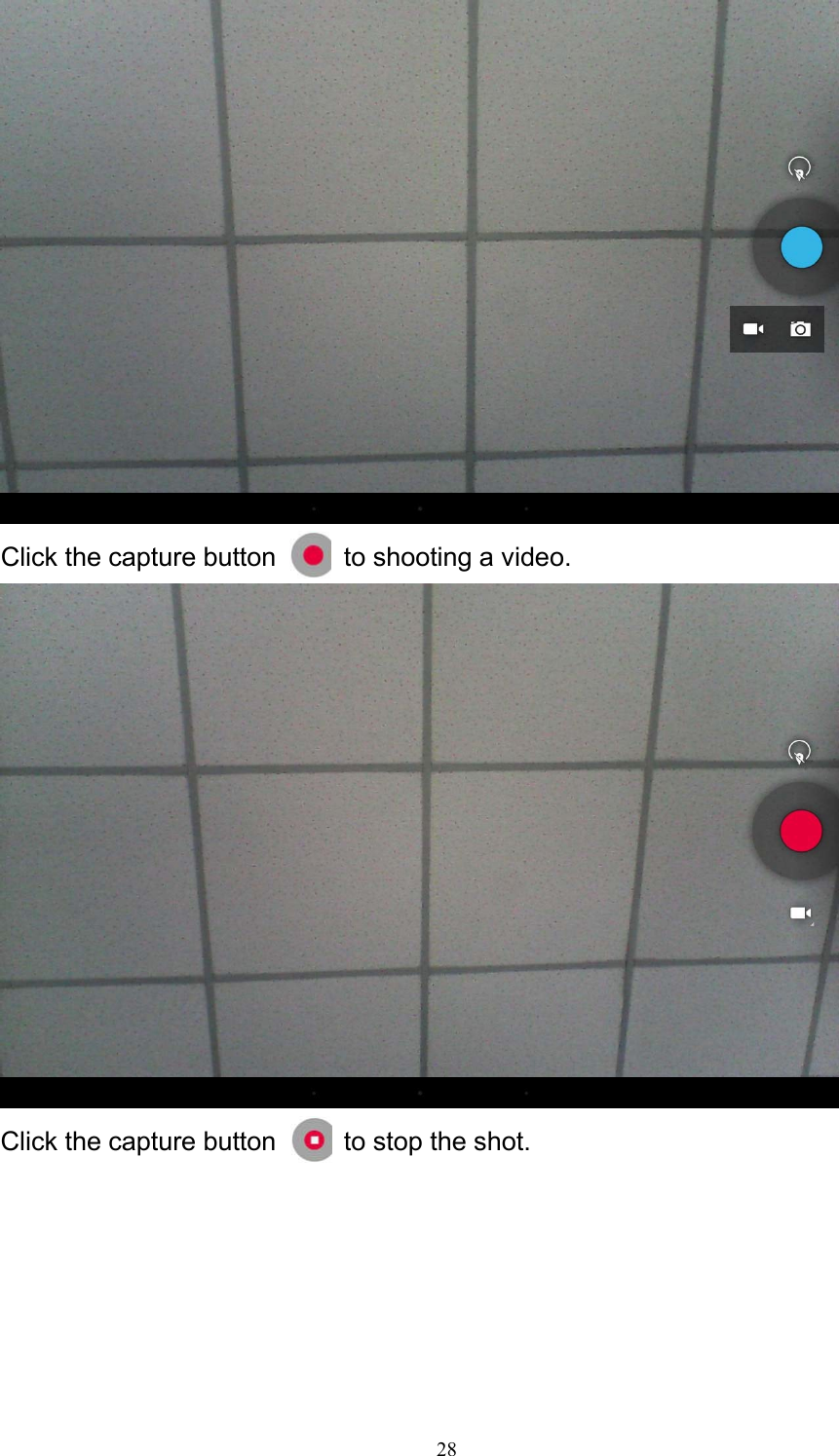 28     Click the capture button  to stop the shot. Click the capture button  to shooting a video.