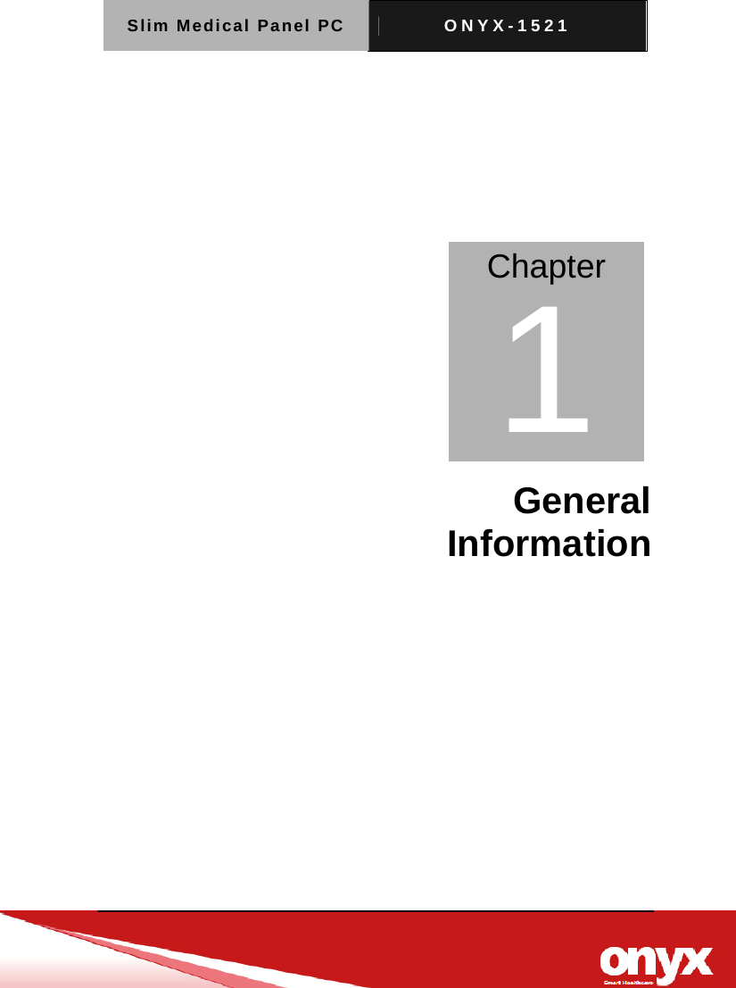Slim Medical Panel PC  ONYX-1521      General Information        Chapter 1