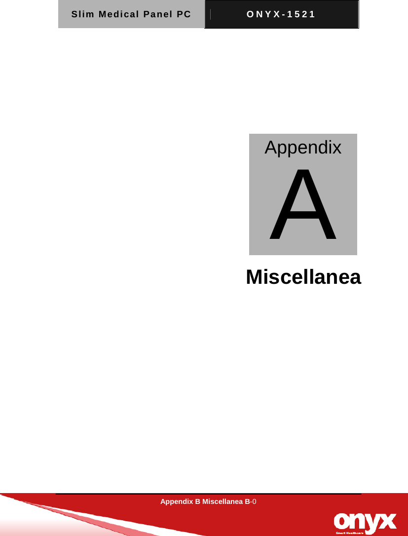Slim Medical Panel PC  ONYX-1521  Appendix B Miscellanea B-0     Miscellanea         Appendix A