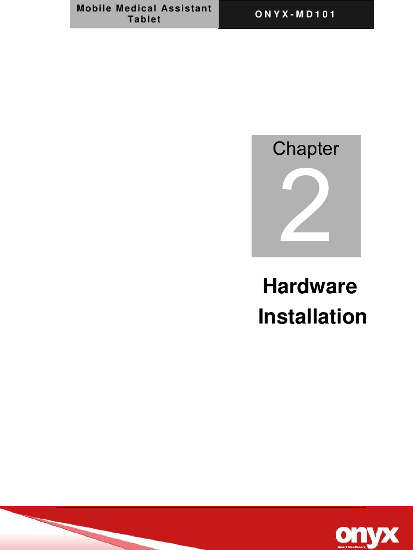 Mobile Medical Assistant Tablet O N Y X - M D 1 0 1       Hardware   Installation         Chapter 2 