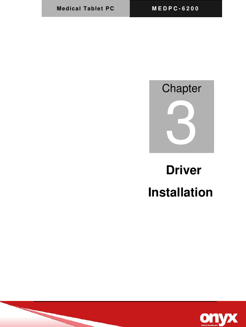 Medical Tablet PC M E D P C - 6200                                        Driver                                 Installation       Chapter 3 