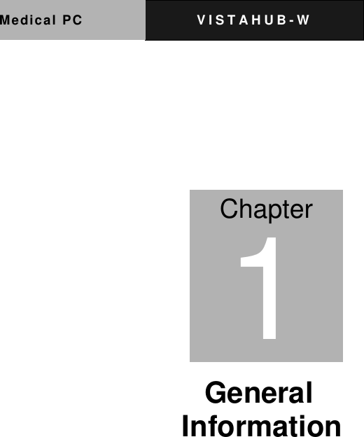 Medical PC V I S T A H U B - W      General Information         Chapter 1 