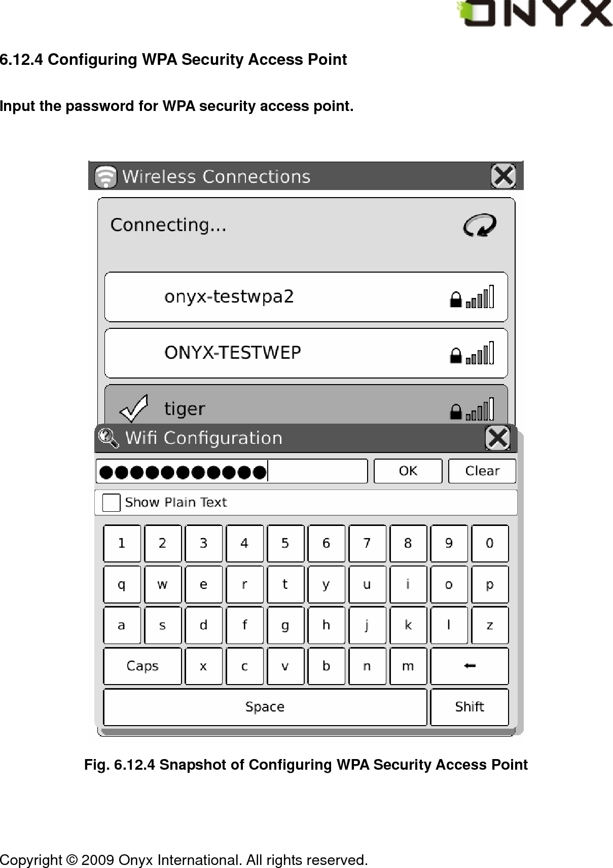  Copyright &copy; 2009 Onyx International. All rights reserved.                                 6.12.4 Configuring WPA Security Access Point Input the password for WPA security access point.   Fig. 6.12.4 Snapshot of Configuring WPA Security Access Point 