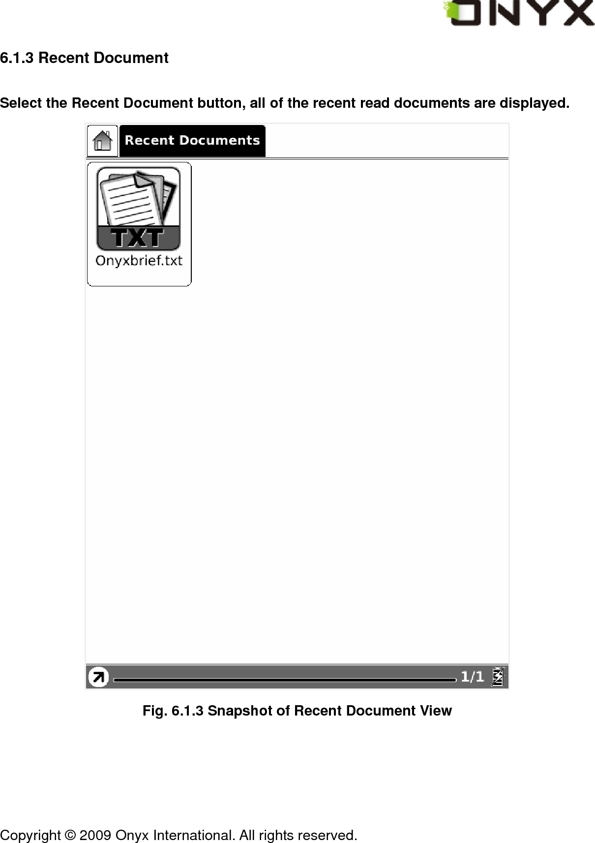  Copyright &copy; 2009 Onyx International. All rights reserved.                                 6.1.3 Recent Document Select the Recent Document button, all of the recent read documents are displayed.  Fig. 6.1.3 Snapshot of Recent Document View 