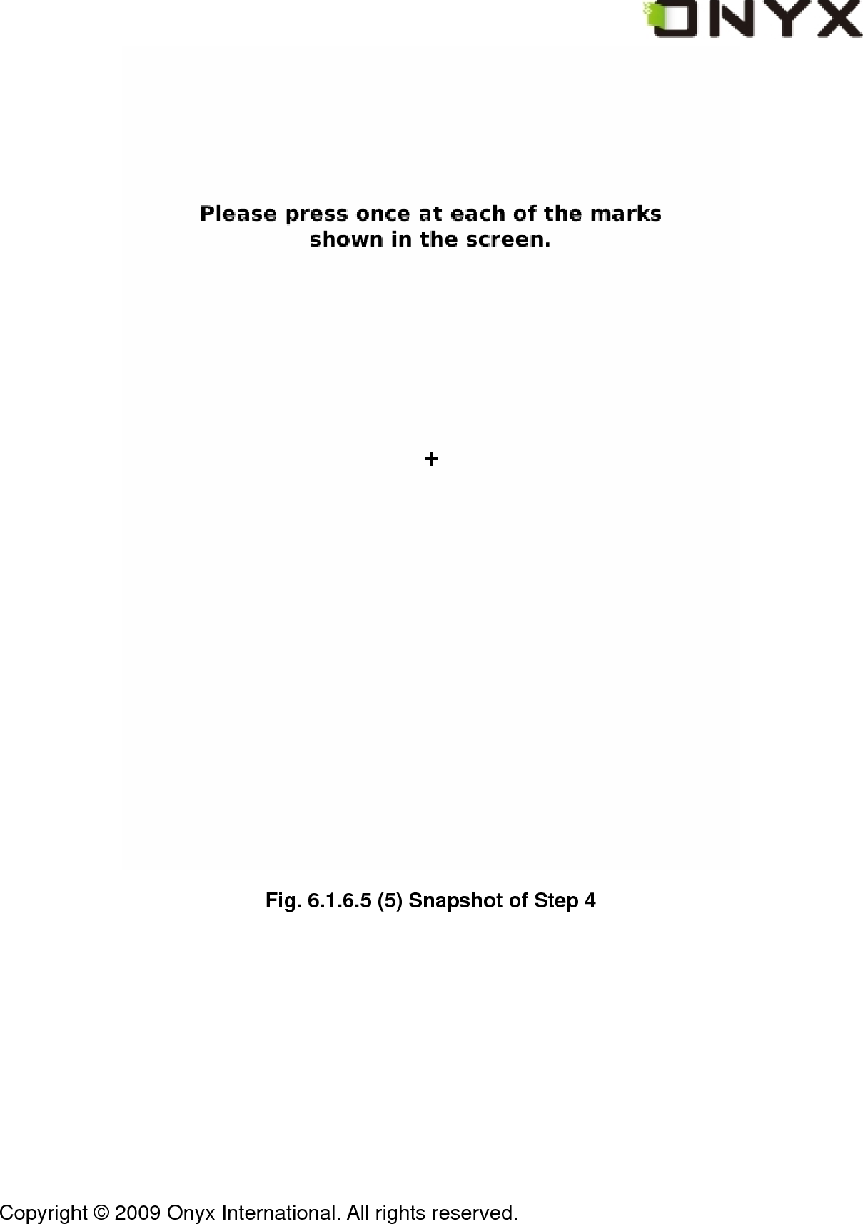  Copyright &copy; 2009 Onyx International. All rights reserved.                                  Fig. 6.1.6.5 (5) Snapshot of Step 4 