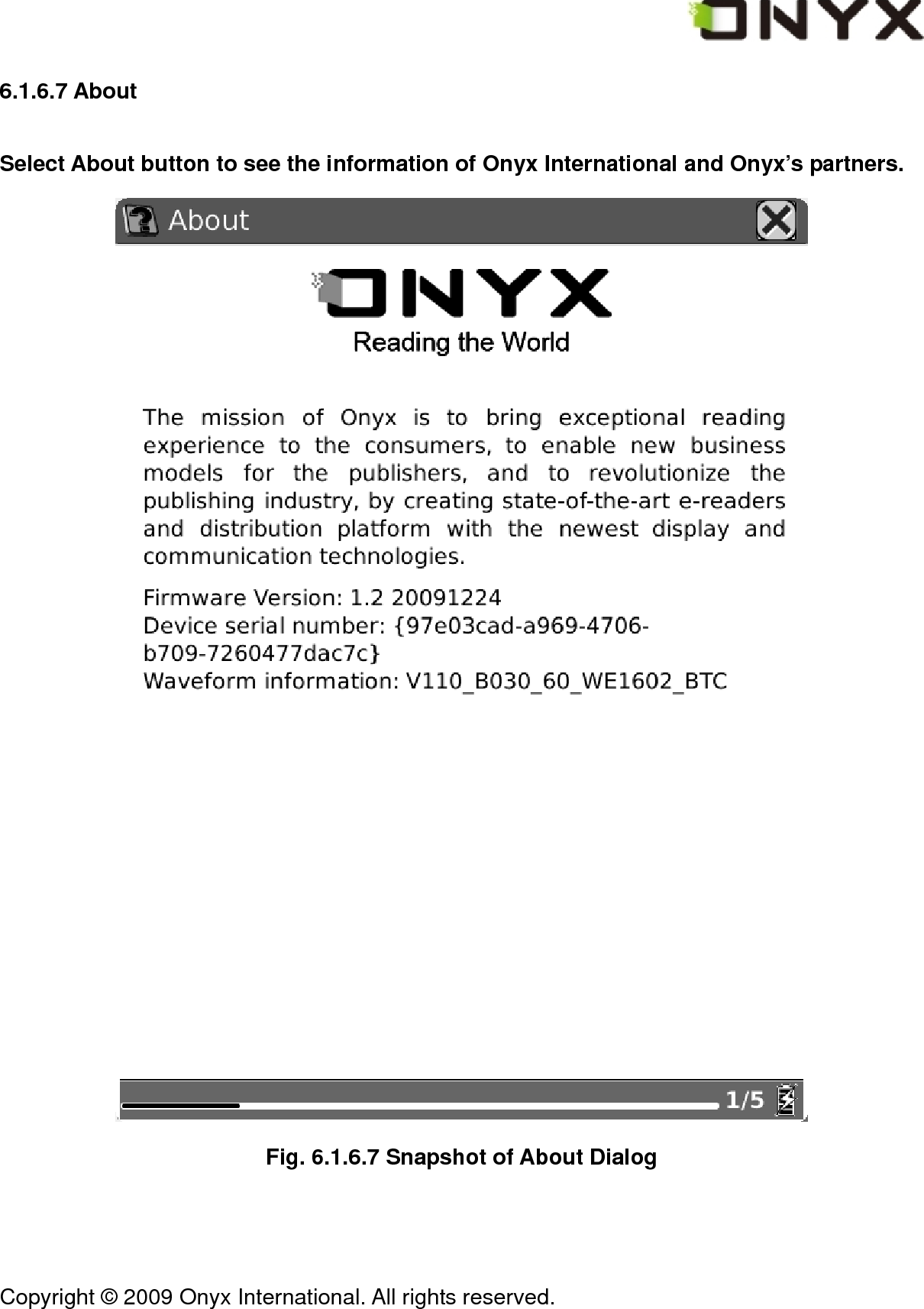  Copyright &copy; 2009 Onyx International. All rights reserved.                                 6.1.6.7 About Select About button to see the information of Onyx International and Onyx&rsquo;s partners.  Fig. 6.1.6.7 Snapshot of About Dialog 
