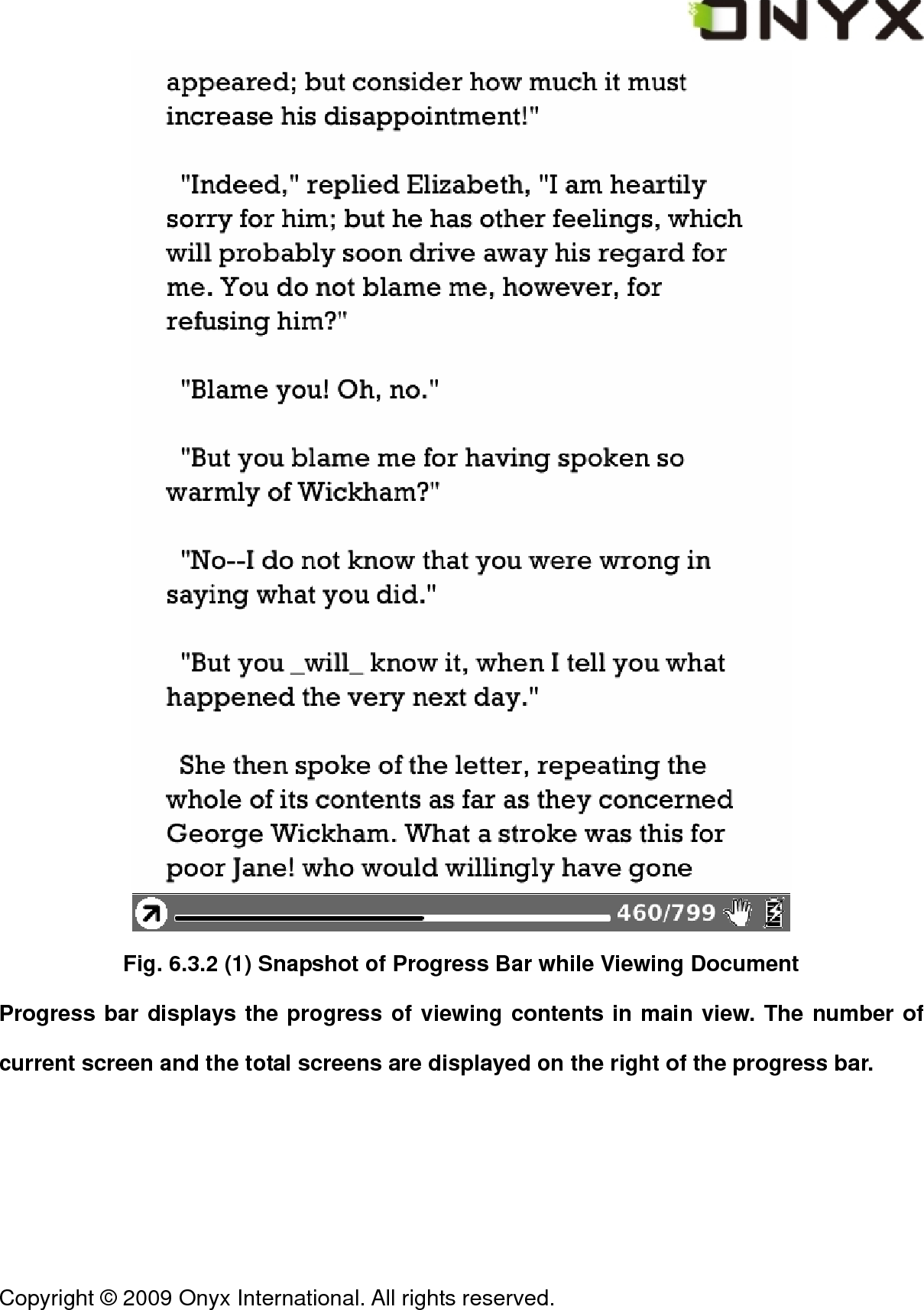  Copyright &copy; 2009 Onyx International. All rights reserved.                                  Fig. 6.3.2 (1) Snapshot of Progress Bar while Viewing Document Progress bar displays the progress of viewing contents in main view. The number of current screen and the total screens are displayed on the right of the progress bar. 