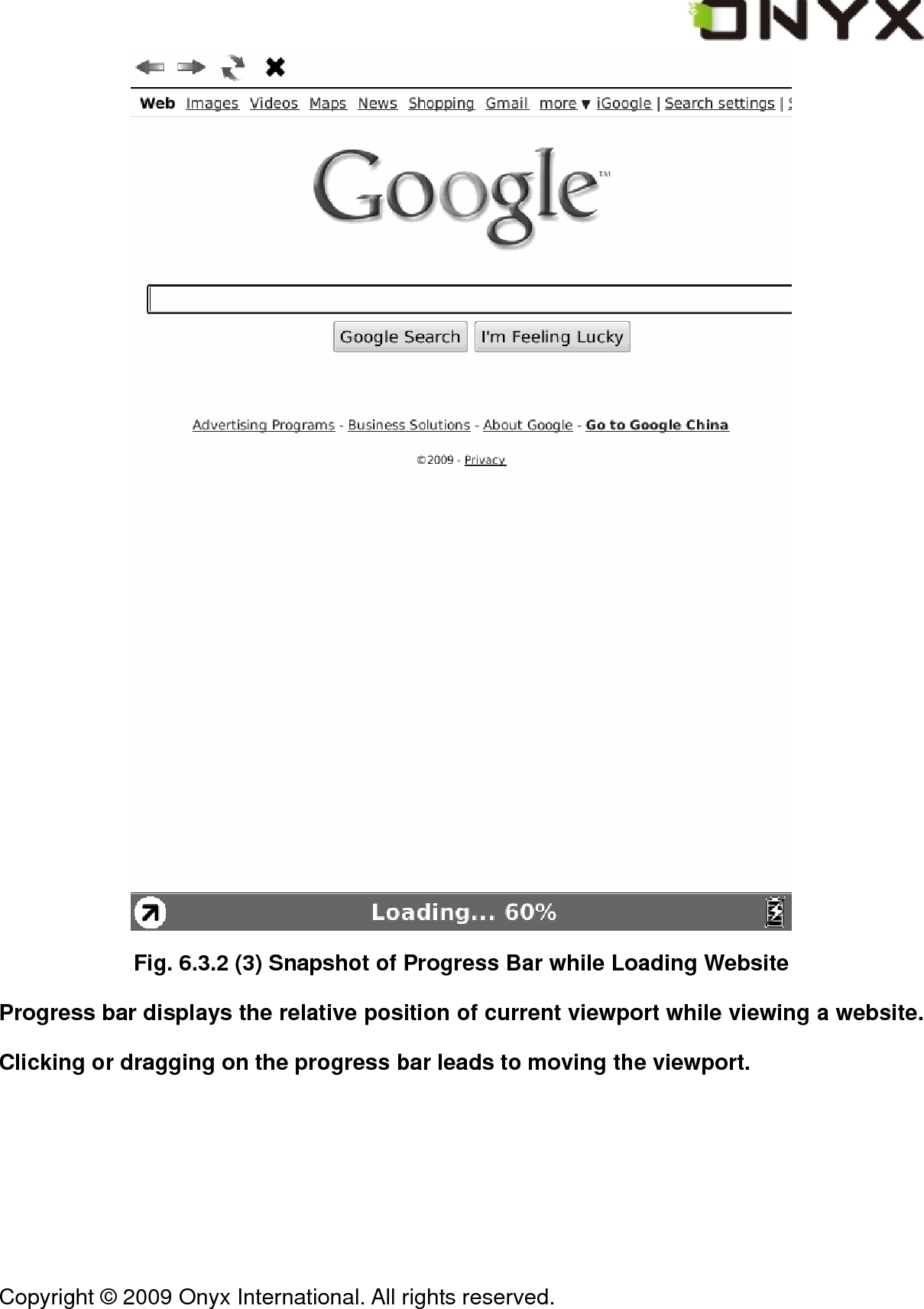  Copyright &copy; 2009 Onyx International. All rights reserved.                                  Fig. 6.3.2 (3) Snapshot of Progress Bar while Loading Website Progress bar displays the relative position of current viewport while viewing a website. Clicking or dragging on the progress bar leads to moving the viewport. 