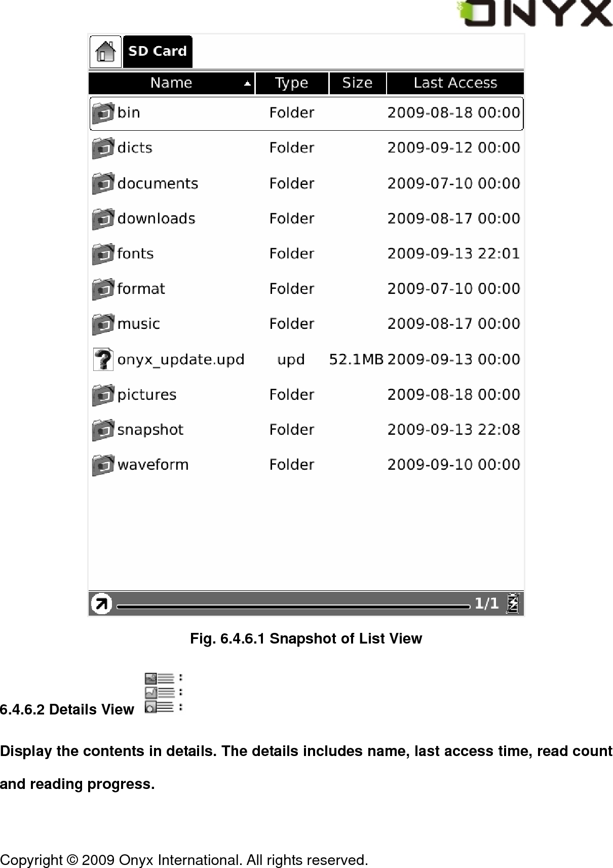  Copyright &copy; 2009 Onyx International. All rights reserved.                                  Fig. 6.4.6.1 Snapshot of List View 6.4.6.2 Details View   Display the contents in details. The details includes name, last access time, read count and reading progress. 