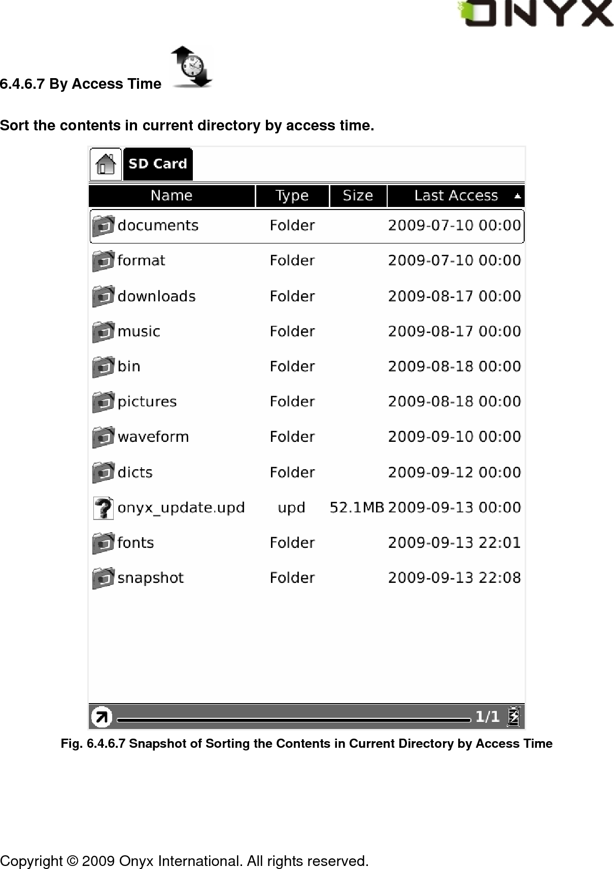  Copyright &copy; 2009 Onyx International. All rights reserved.                                 6.4.6.7 By Access Time   Sort the contents in current directory by access time.  Fig. 6.4.6.7 Snapshot of Sorting the Contents in Current Directory by Access Time 
